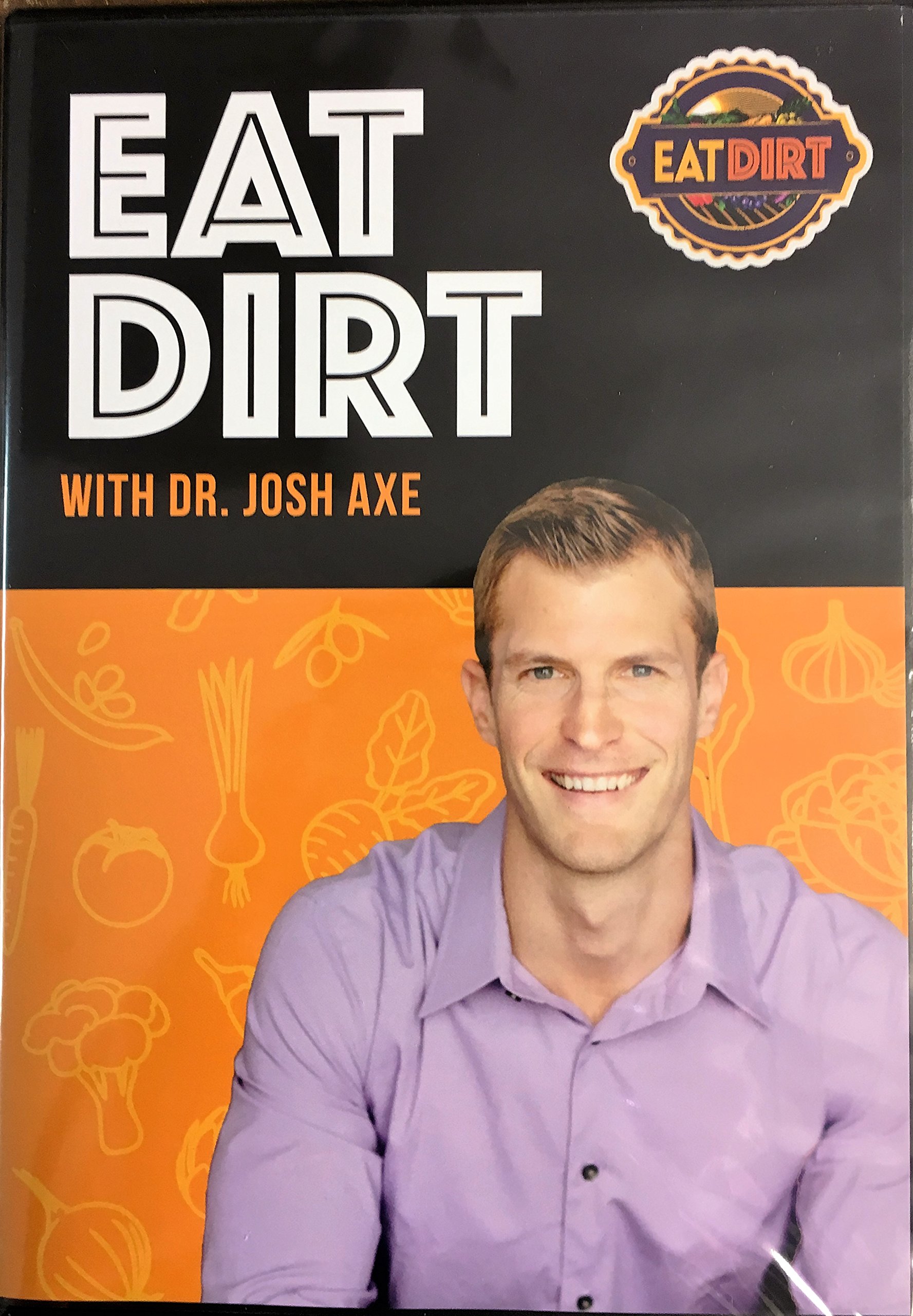 Eat Dirt with Dr. Josh Axe