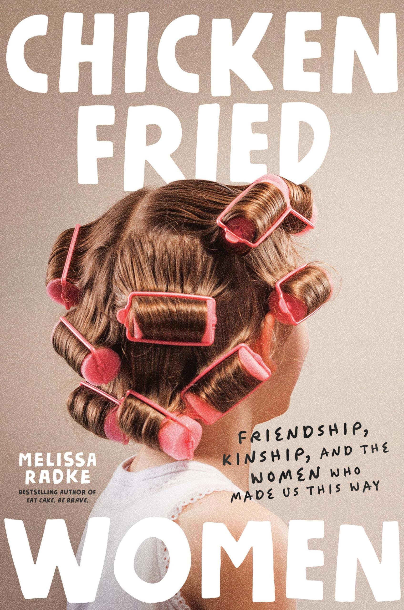 Buy Chicken-Fried Women: Friendship, Kinship, and the Women Who Made Us This Way — BookShops.in
