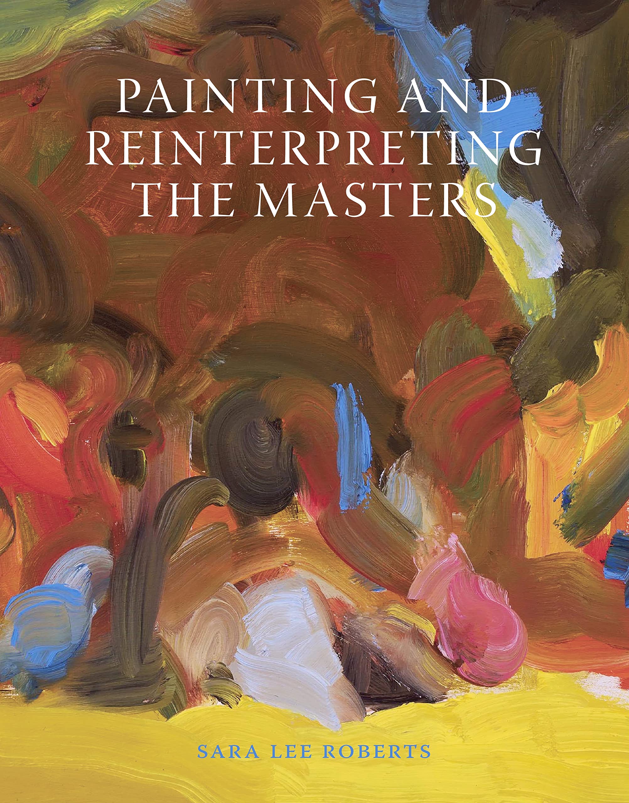 Painting and Reinterpreting the Masters by Sara Lee Roberts PAPERBACK