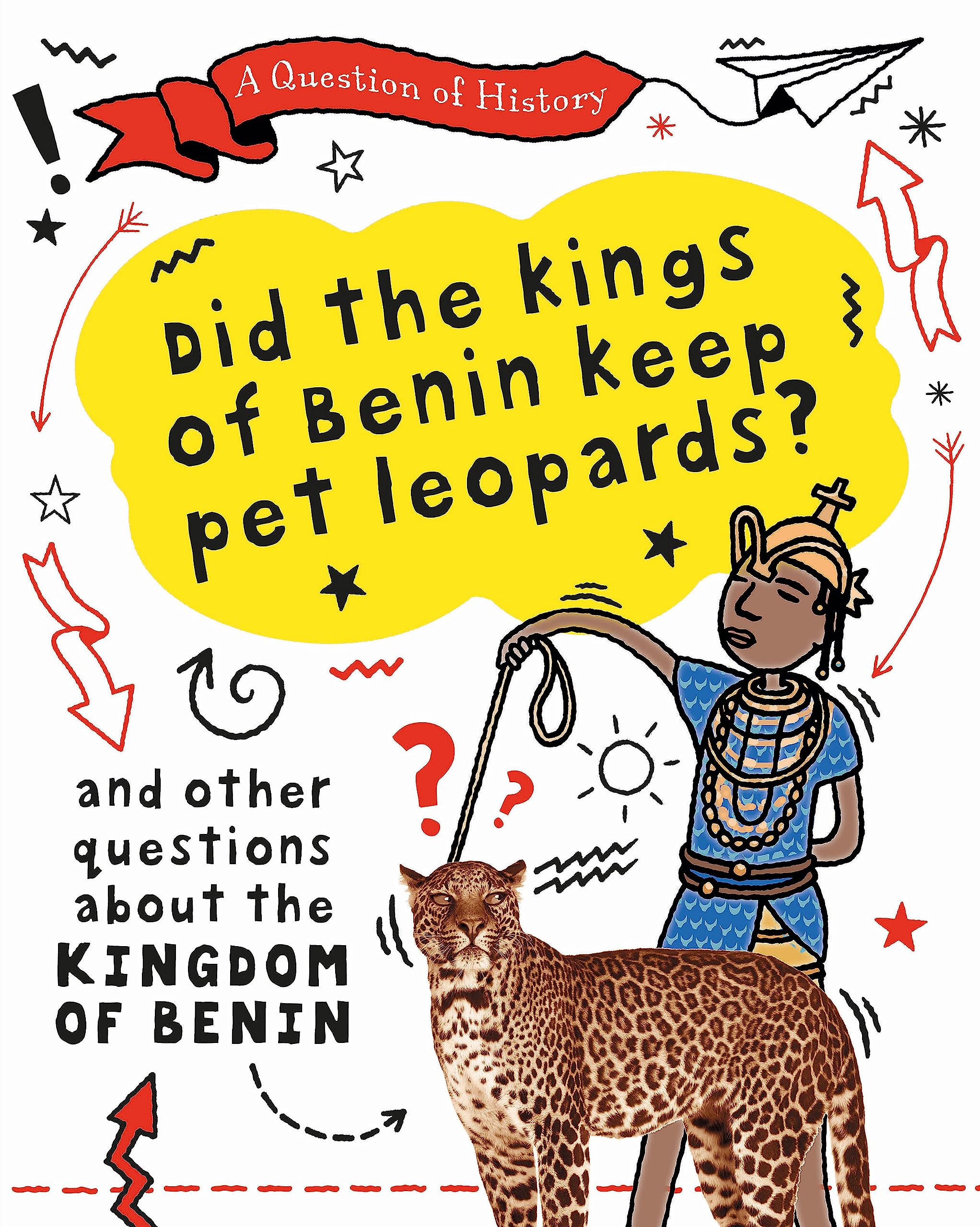 Did the kings of Benin keep pet leopards? And other questions about the kingdom of Benin (A Question of History)