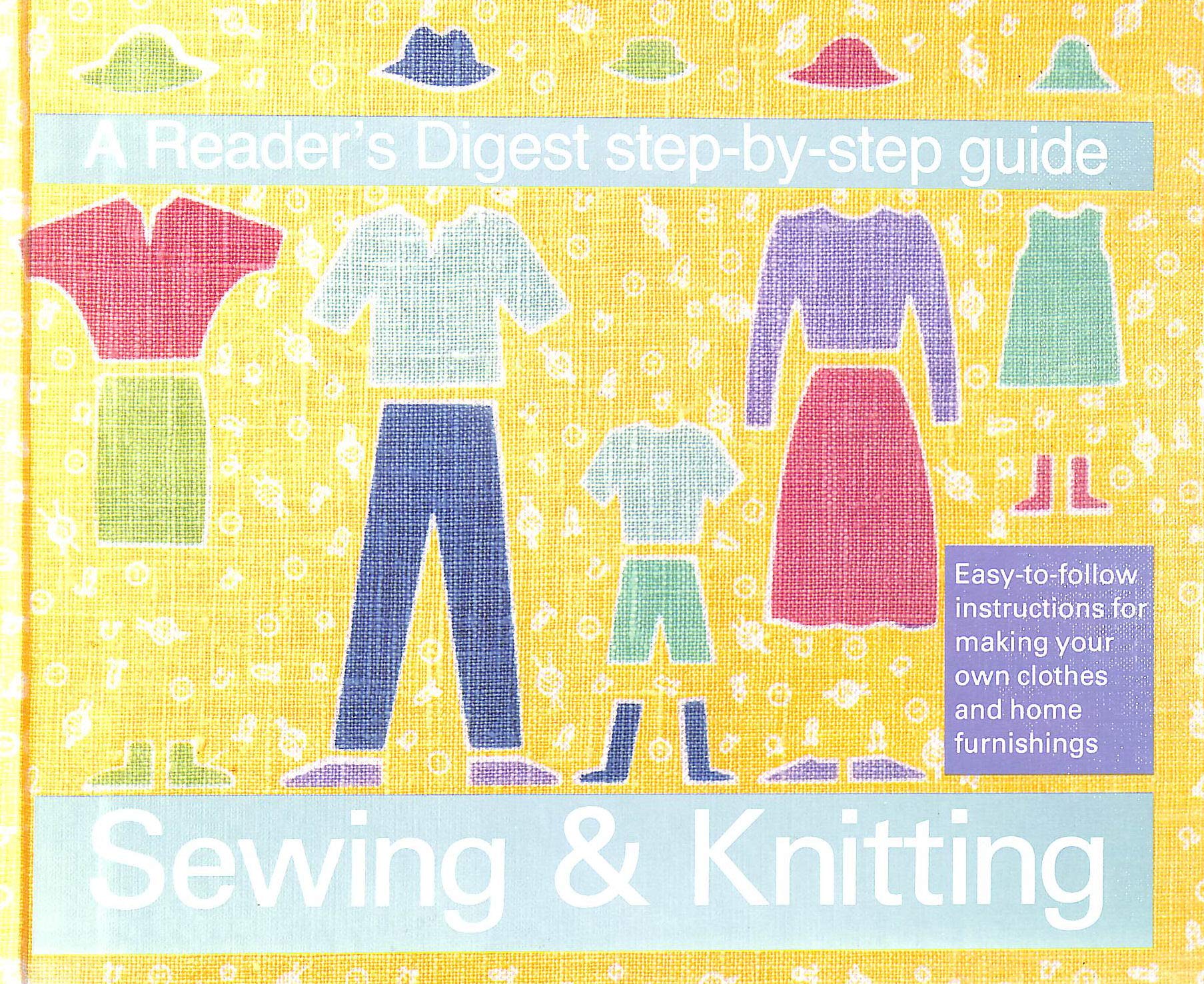 "Reader's Digest" Step-by-step Guide to Sewing and Knitting
