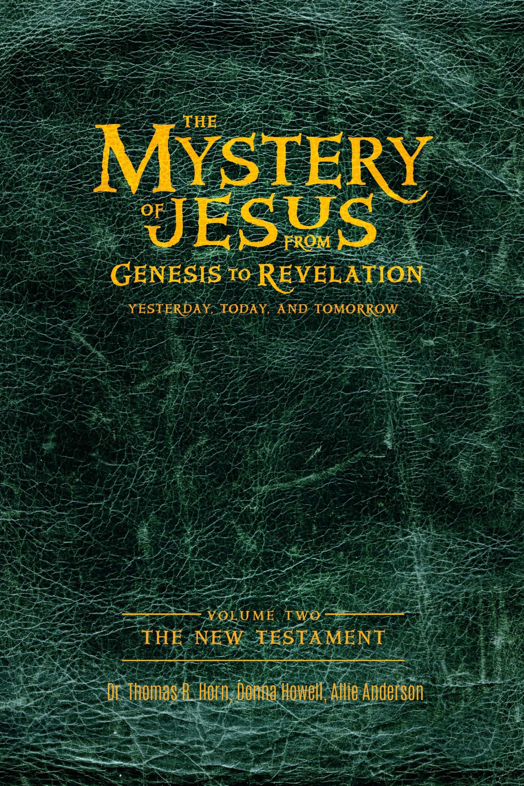 The Mystery of Jesus: From Genesis to Revelation—Yesterday, Today, and Tomorrow: Volume 2 the new Testament