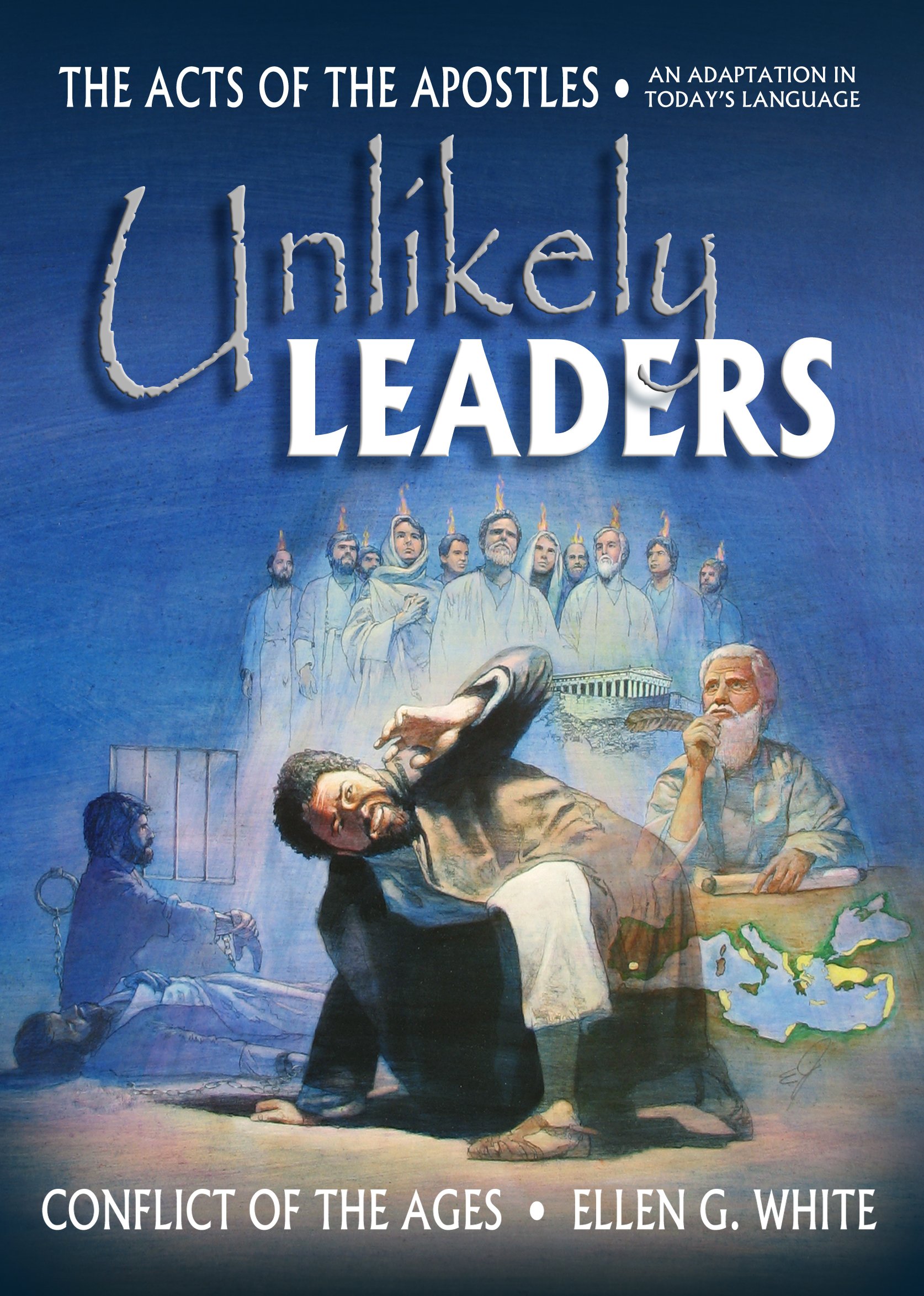 Unlikely Leaders (The Acts of the Apostles) Ellen G. White