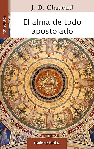 El alma de todo apostolado: 46 (Cuadernos Palabra)