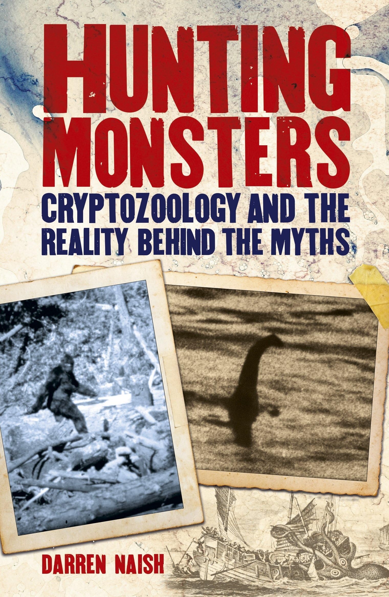 Hunting Monsters: Cryptozoology and the Reality Behind the Myths Paperback – September 1, 2017