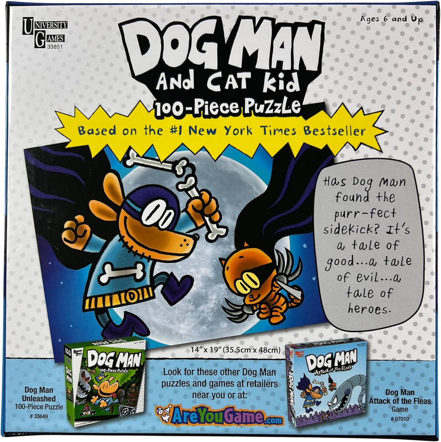 University Games, Dog Man and Cat Kid 100-piece Puzzle. 14 inch by 19 inch Puzzle of Dav Pilkey’s Crime Fighting Duo Contains 100 Pieces for challenging Fun. Ages 6 and up.