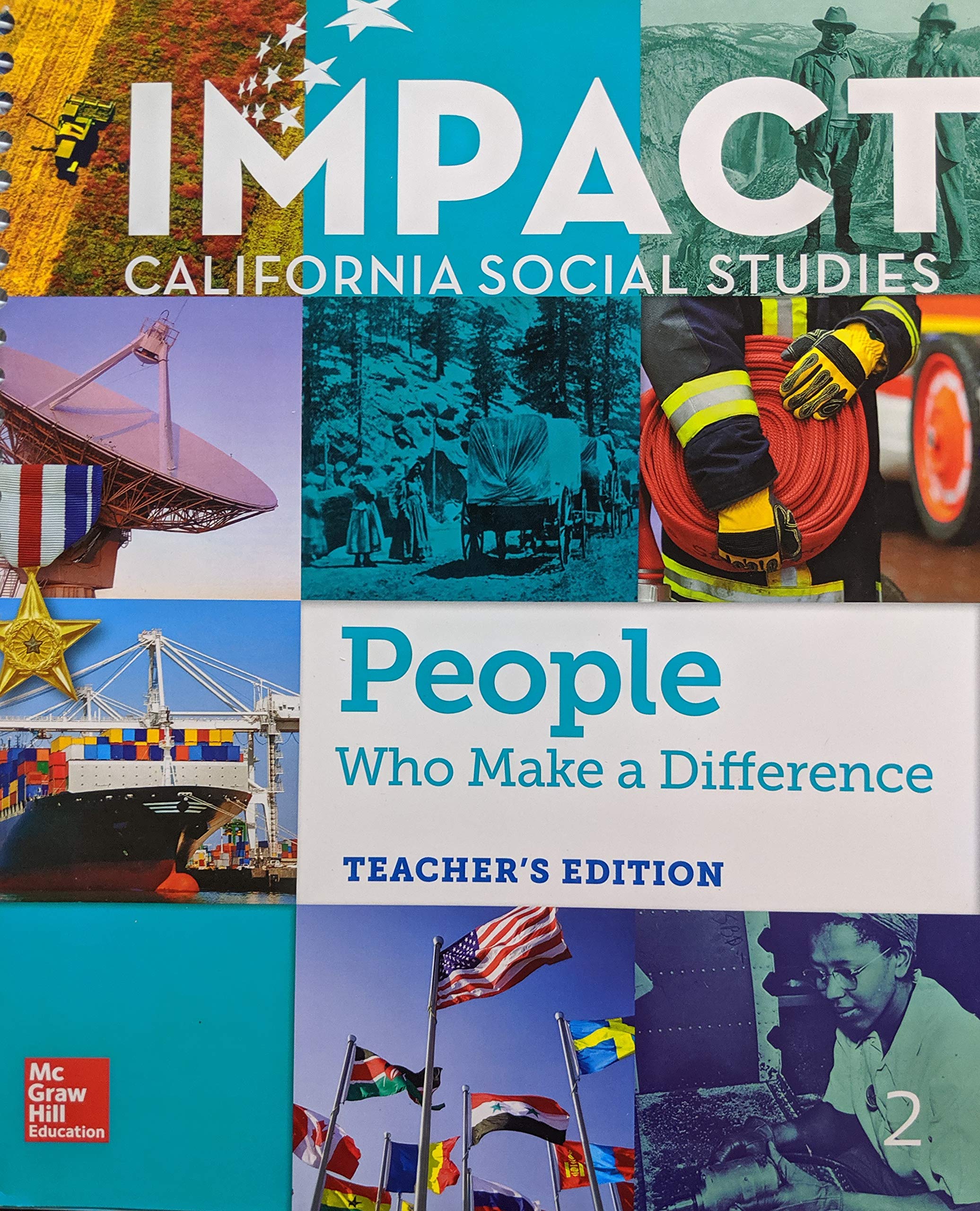 IMPACT California Social Studies: People Who Make a Difference, Grade 2, Teacher's Edition, 9780078993626, 0078993628