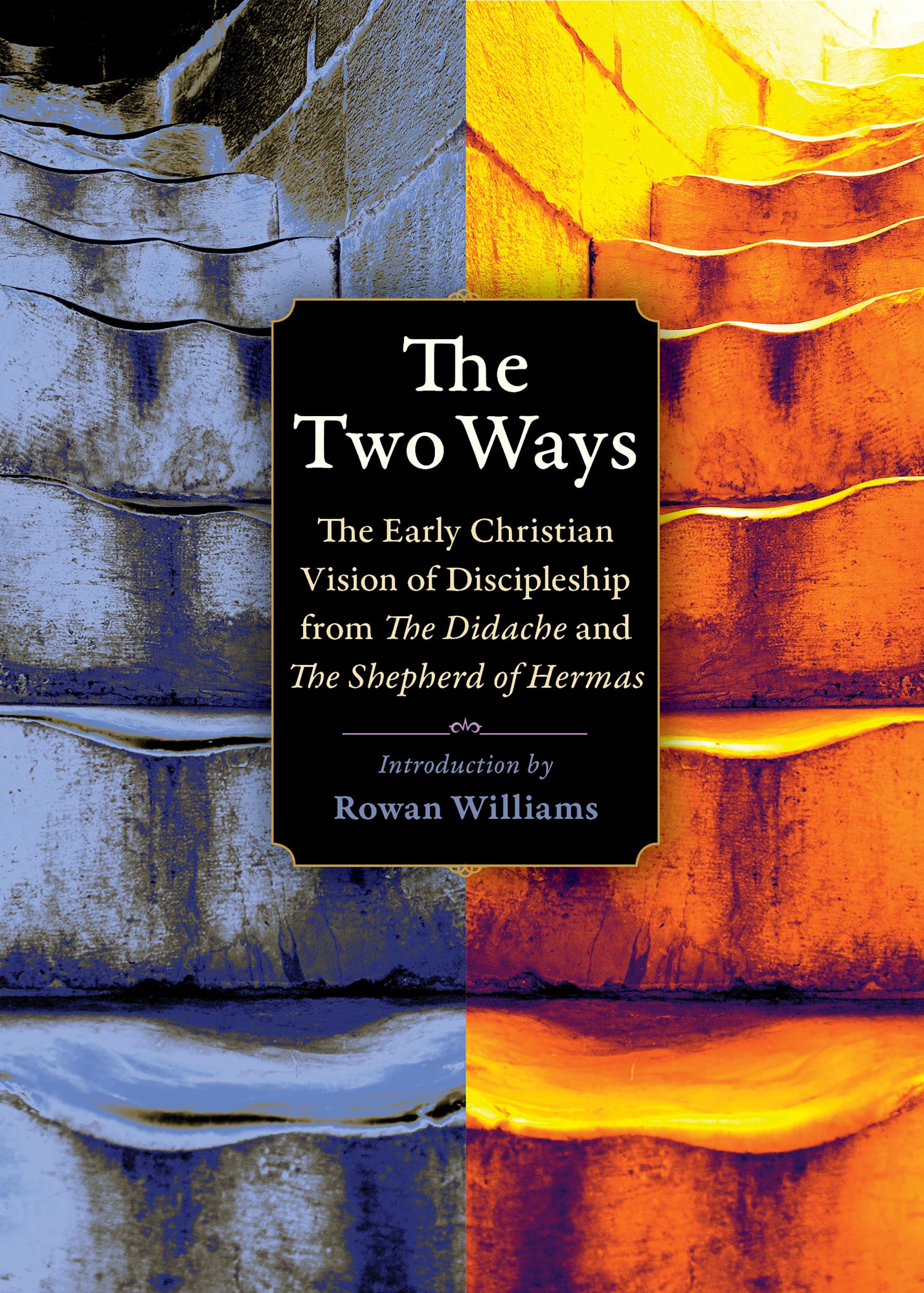 The Two Ways: The Early Christian Vision of Discipleship from the Didache and the Shepherd of Hermas (Plough Spiritual Guides)