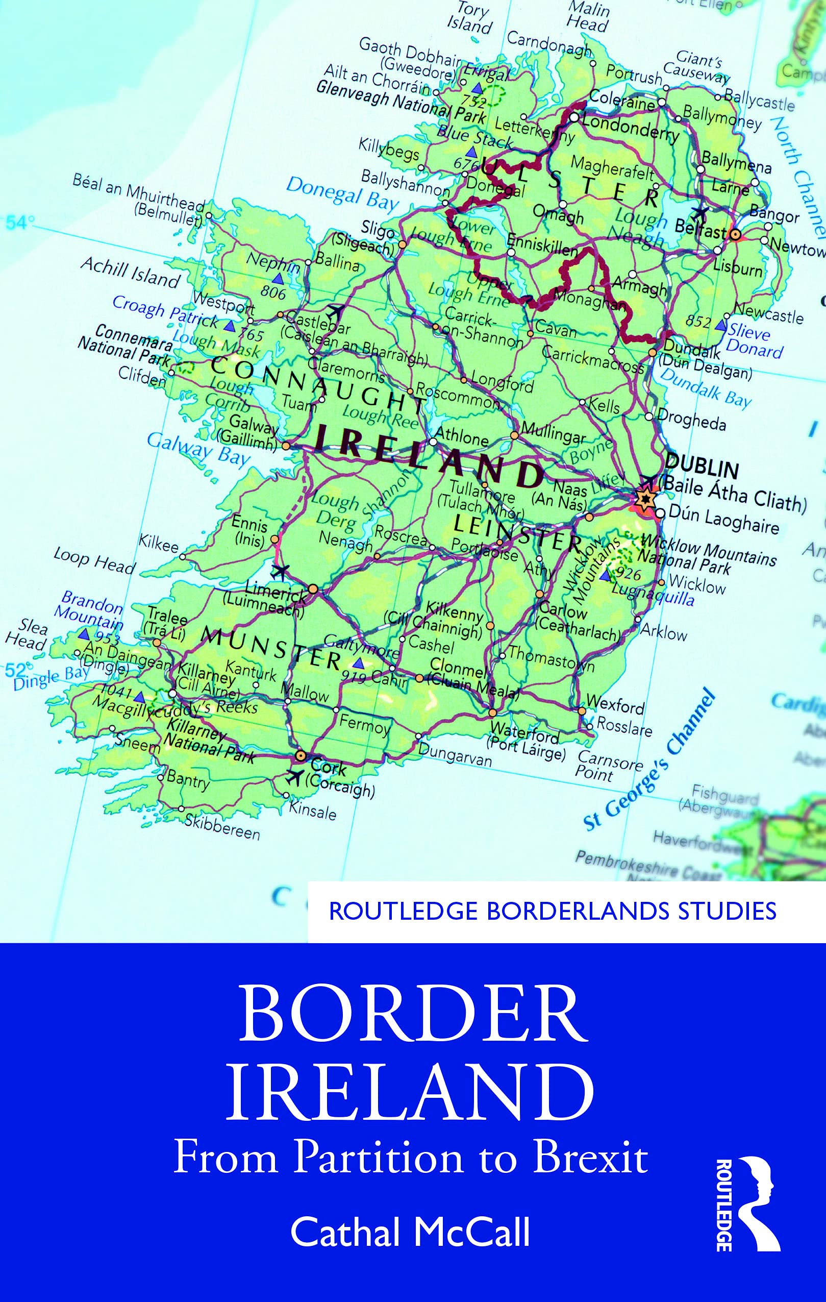 Border Ireland: From Partition to Brexit (Routledge Borderlands Studies)