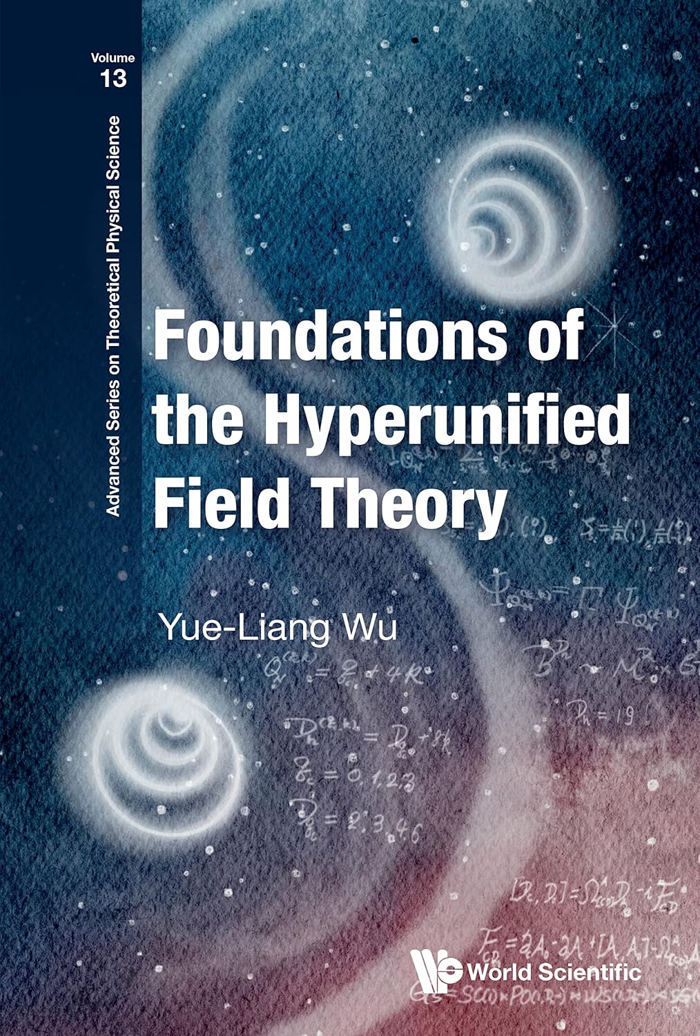 Foundations of the Hyperunified Field Theory (Advanced Series on Theoretical Physical Science Book 13)