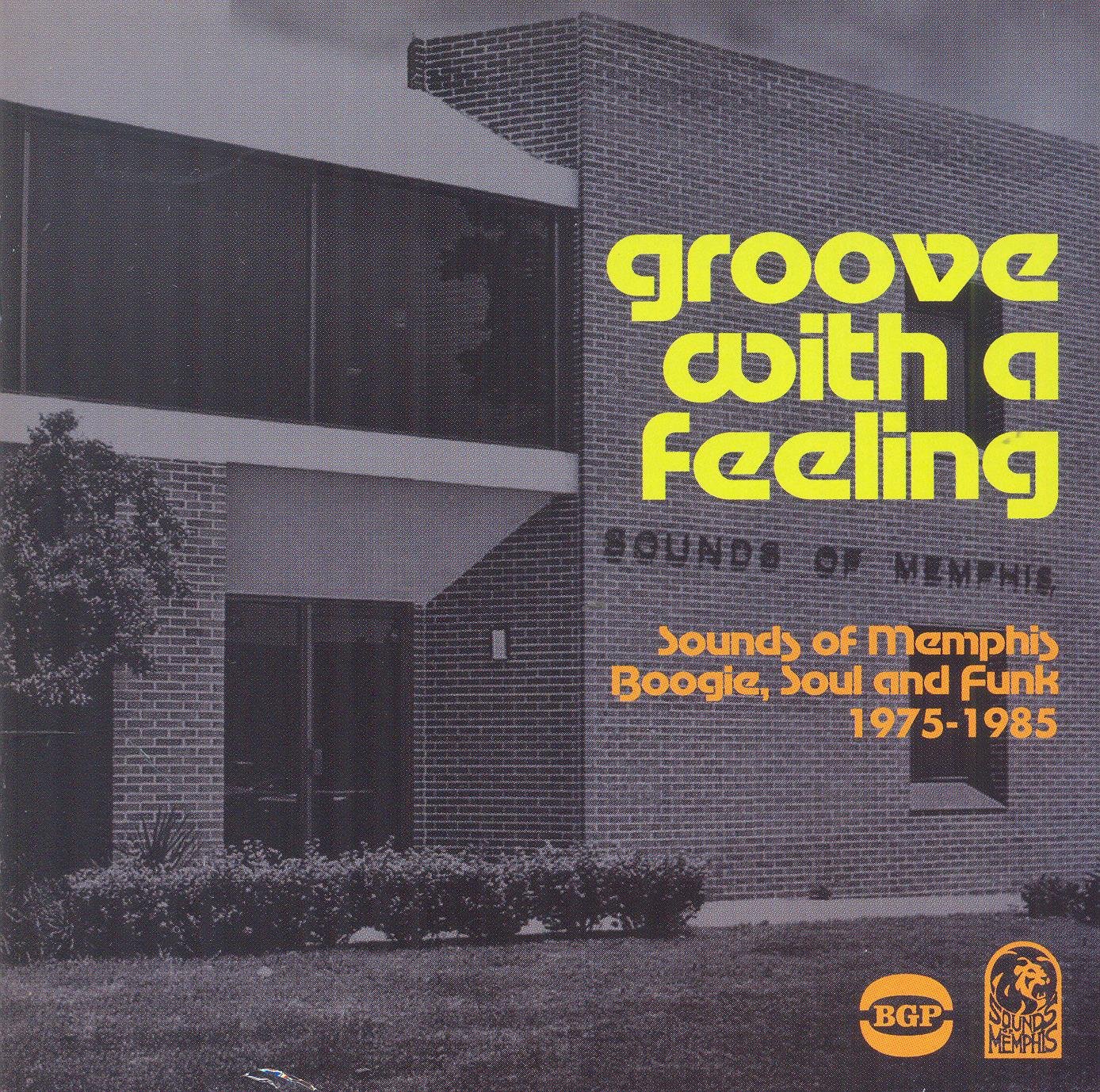 Groove With A Feeling ~ Sounds Of Memphis Boogie, Soul & Funk 1975-1985