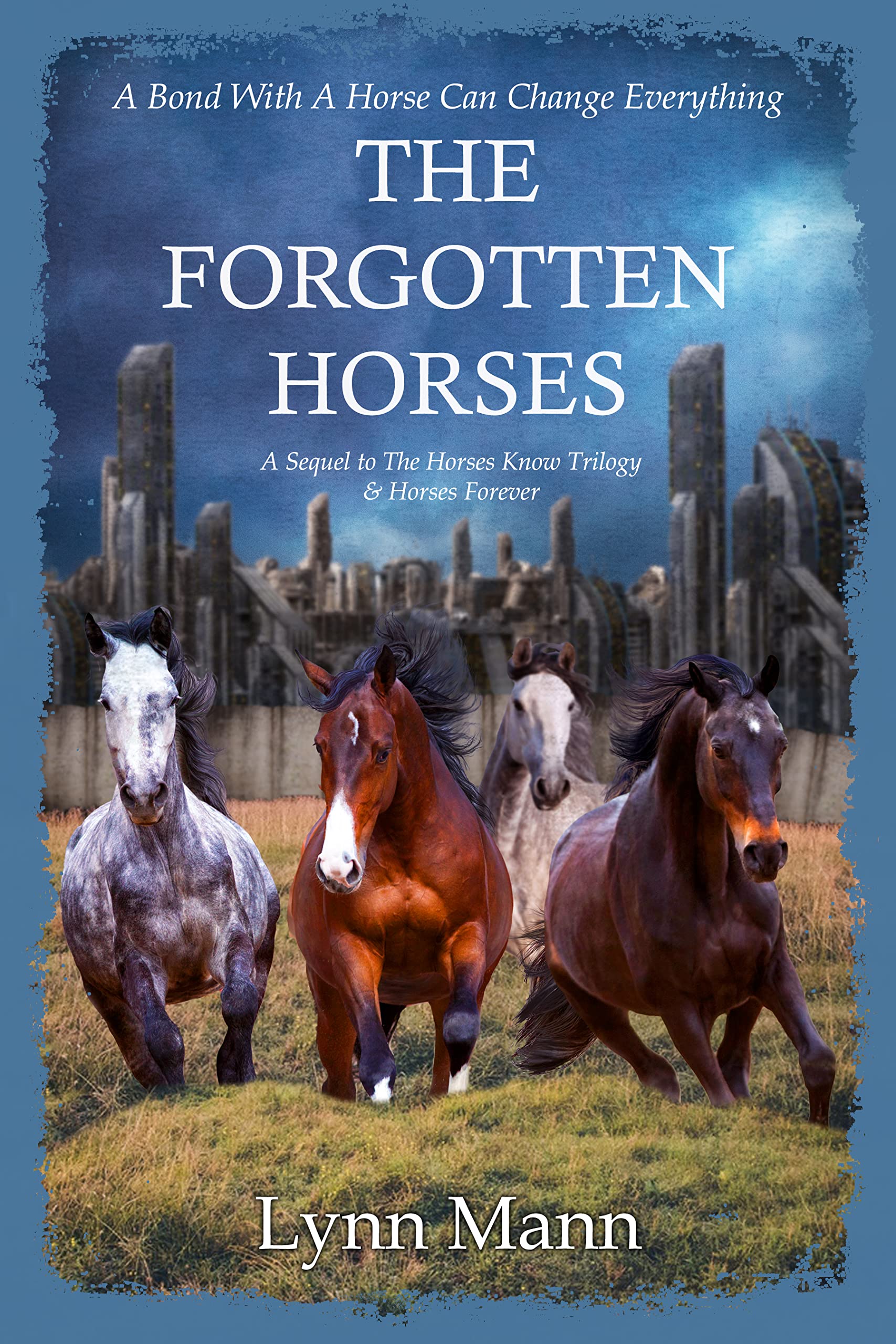 The Forgotten Horses: A Sequel to The Horses Know Trilogy & Horses Forever