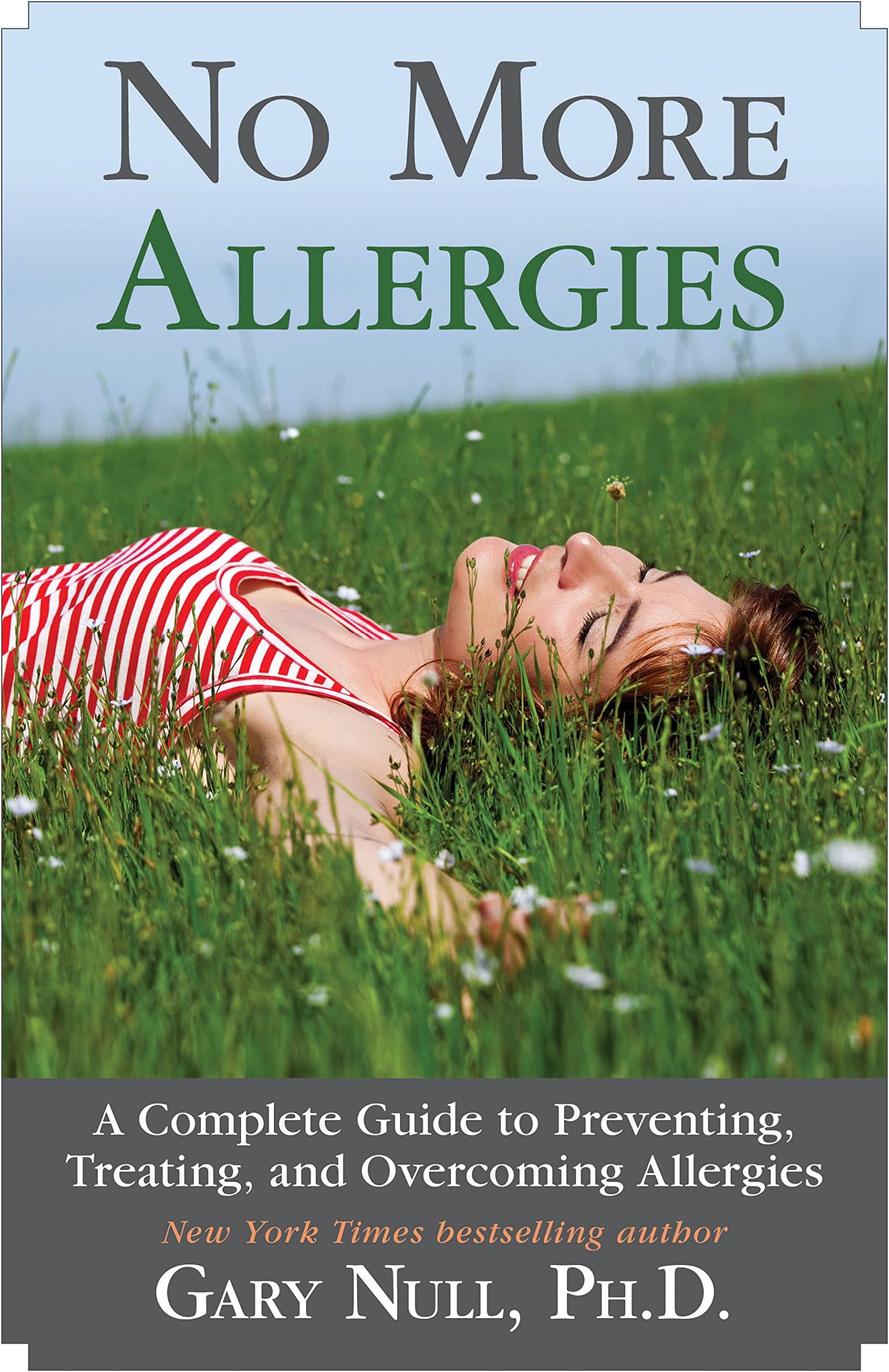 No More Allergies: A Complete Guide to Preventing, Treating, and Overcoming Allergies