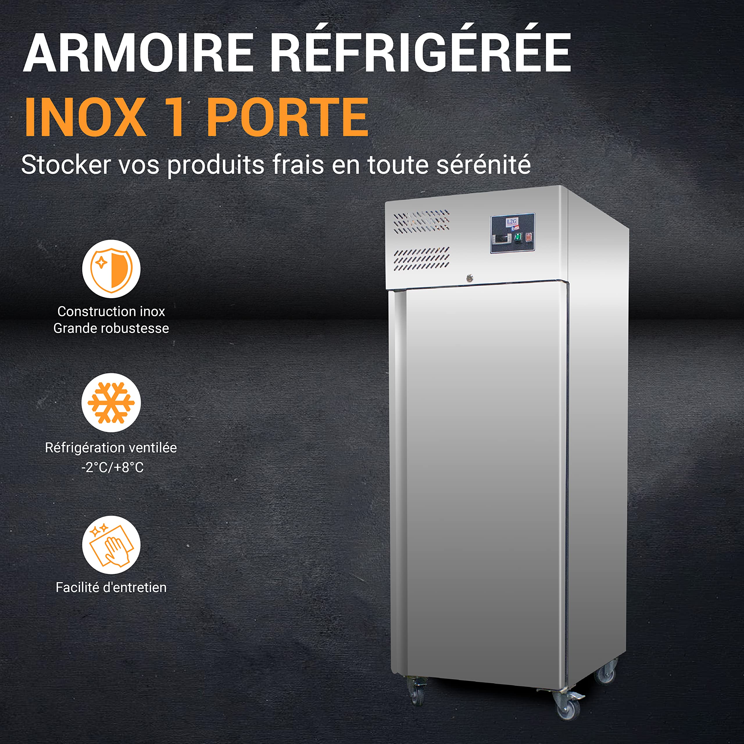 L2G – Armoire réfrigérée Positive INOX Professionnelle - 1 Porte 650 L – Tropicalisé – gaz R290