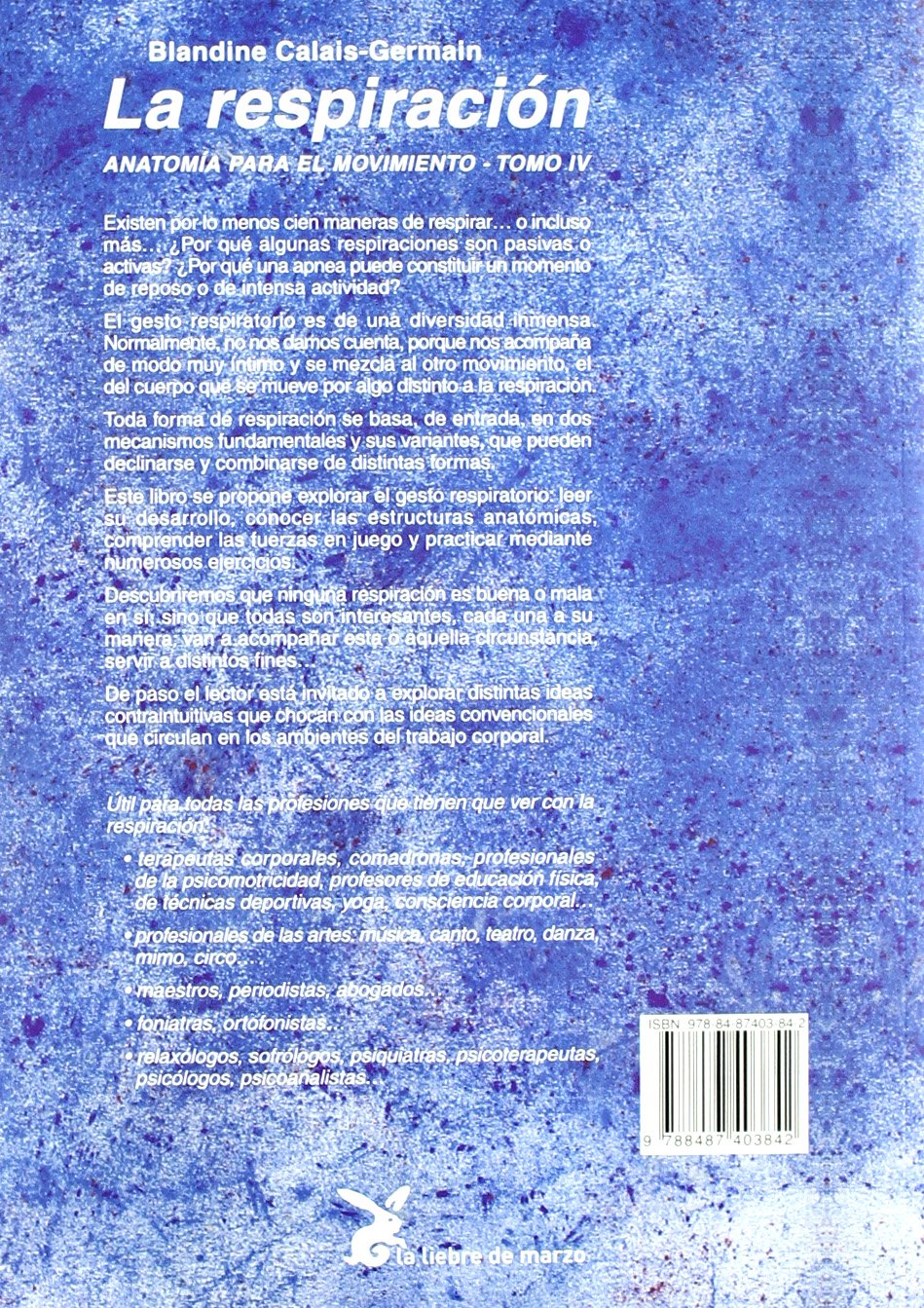 La Respiración. Anatomía Para El Movimiento - Tomo IV (CUERPO Y CONSCIENCIA)