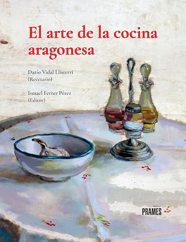 El arte de la cocina aragonesa (DIVULGACION &amp; PRACTICO)