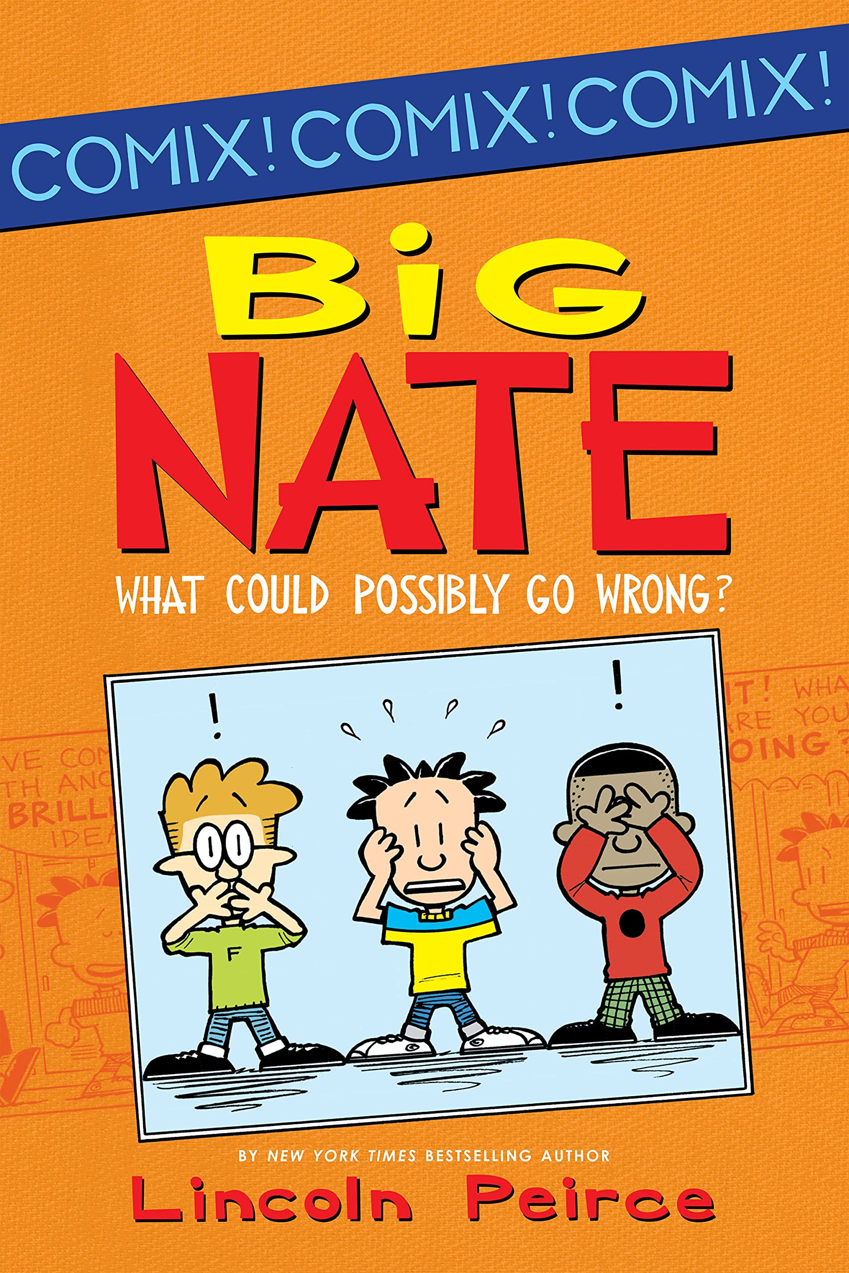 Big Nate: What Could Possibly Go Wrong? (Big Nate Comix Book 1)