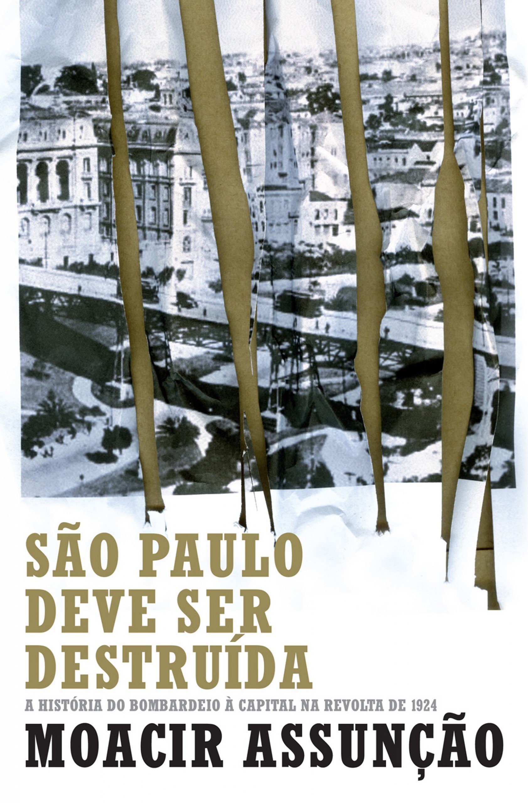 São Paulo deve ser destruída: A história do bombardeio à capital na revolta de 1924 (Portuguese Edition)