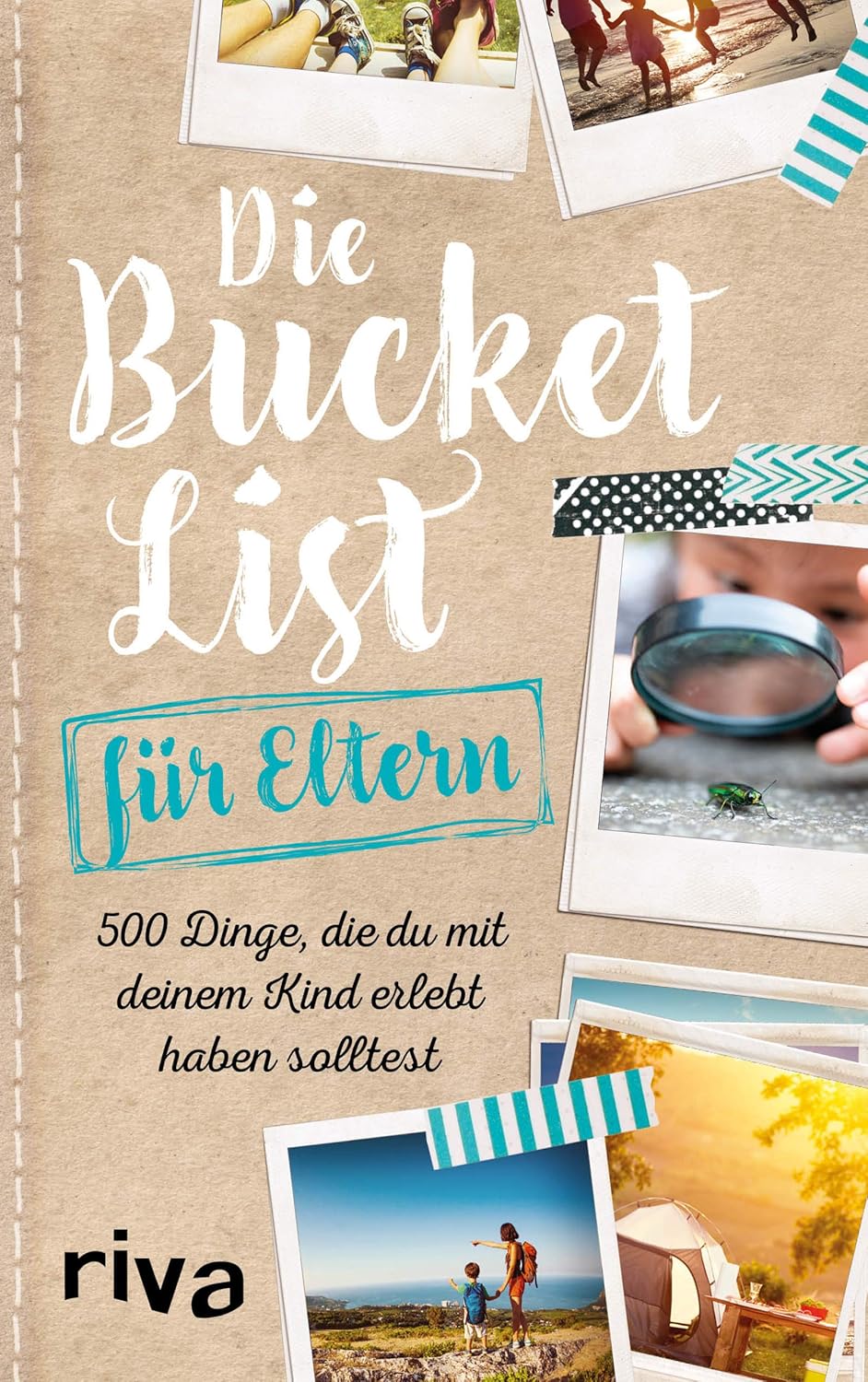 Die Bucket List Für Das Rbrs-land Die Bucket List für Eltern: 500 Dinge, die du mit deinem Kind erlebt