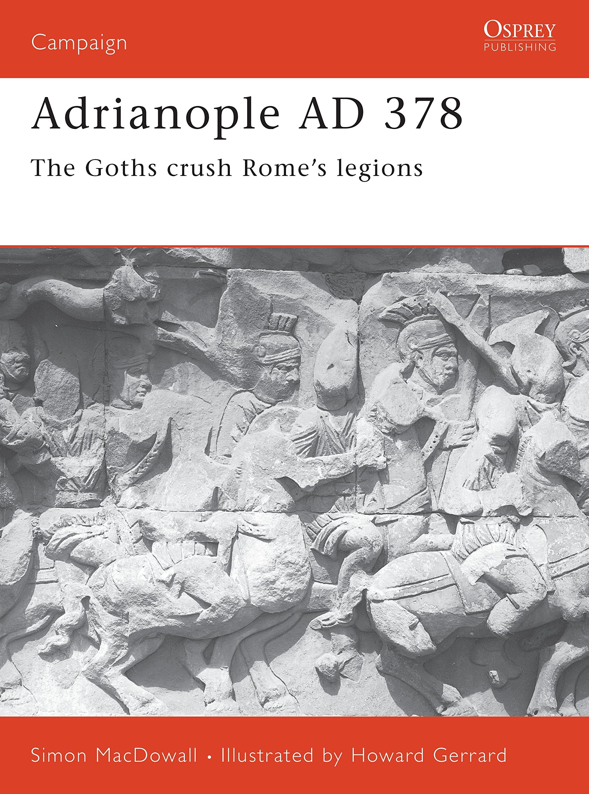 Adrianople AD 378: The Goths crush Rome's legions: No.84 (Campaign)