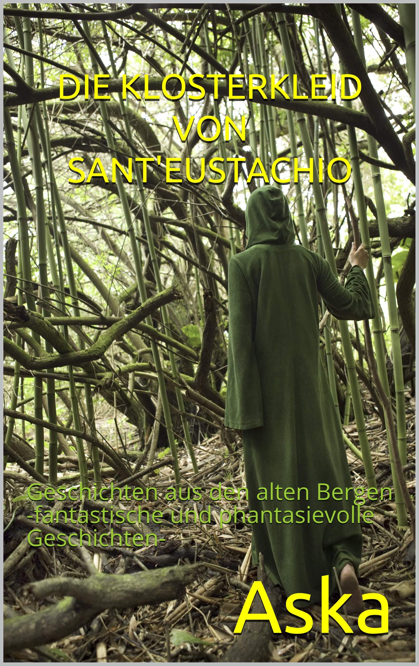 DIE KLOSTERKLEID VON SANT'EUSTACHIO: Geschichten aus den alten Bergen -fantastische und phantasievolle Geschichten- (AskaInFabula Deutsche Ausgabe 5) (German Edition)