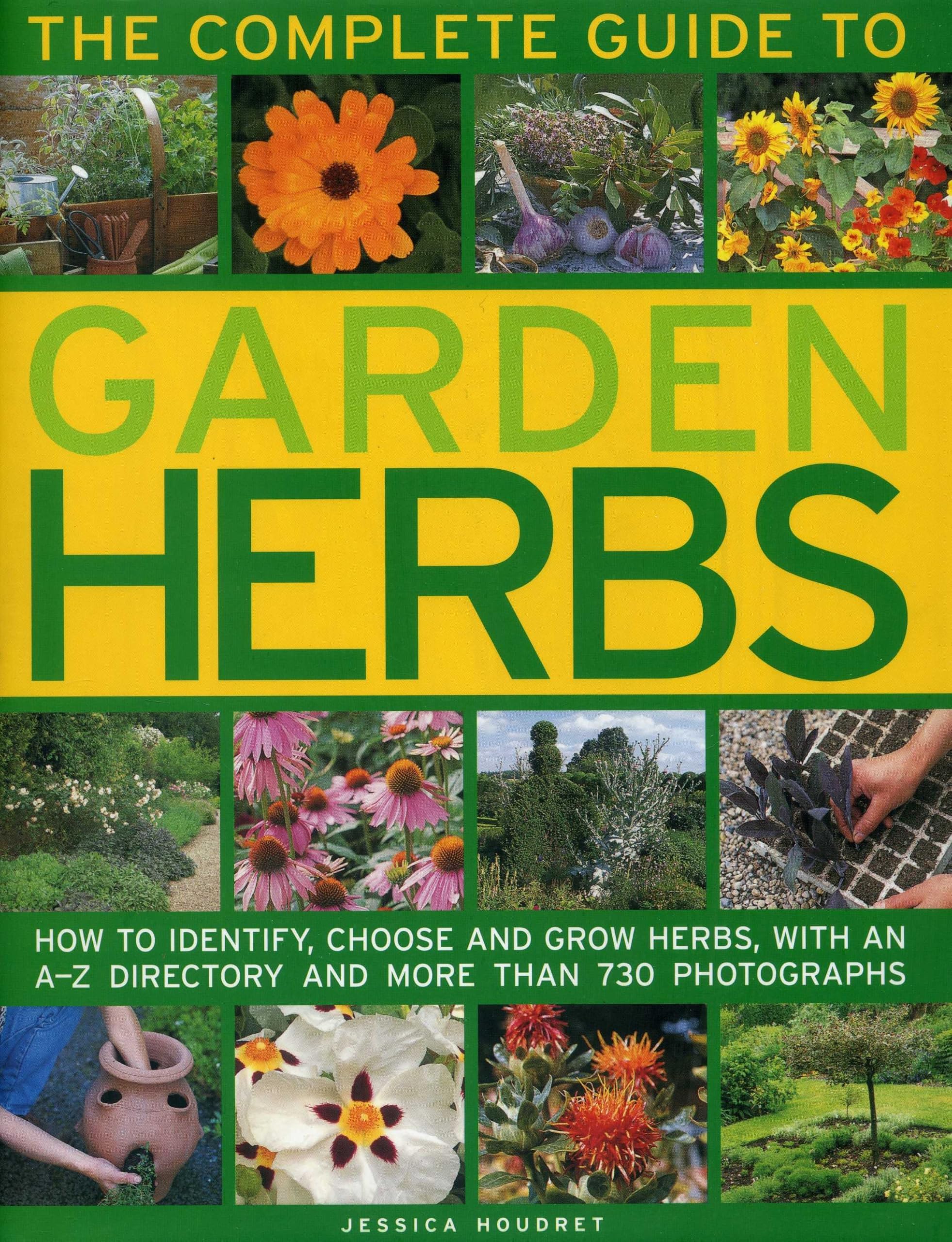 The Complete Guide to Garden Herbs: How to Identify, Choose and Grow Herbs, with an A-Z Directory and More Than 730 Photographs Paperback – Illustrated, 1 Dec. 2015