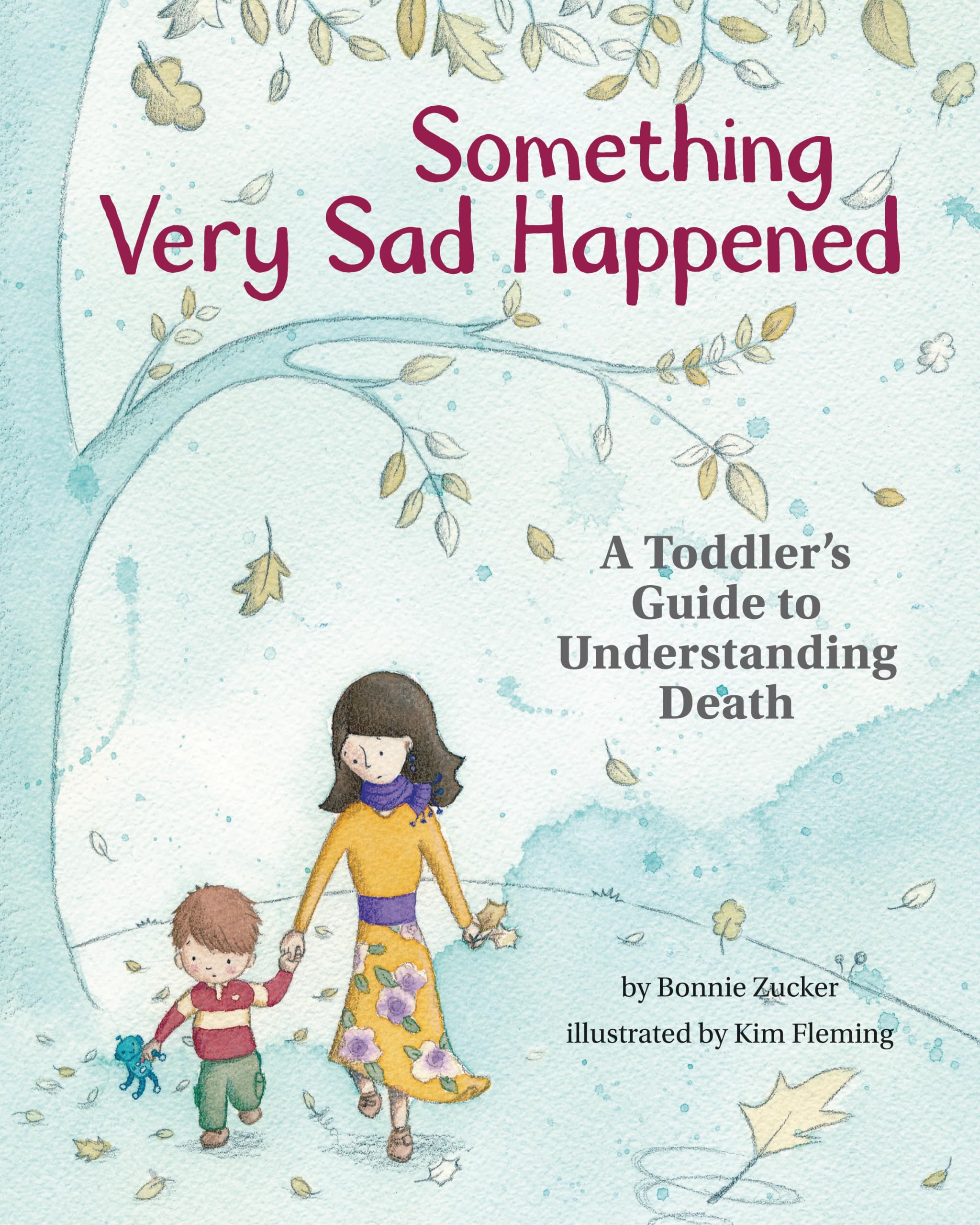 Something Very Sad Happened: A Toddler’s Guide to Understanding Death Hardcover – Picture Book, August 15, 2016