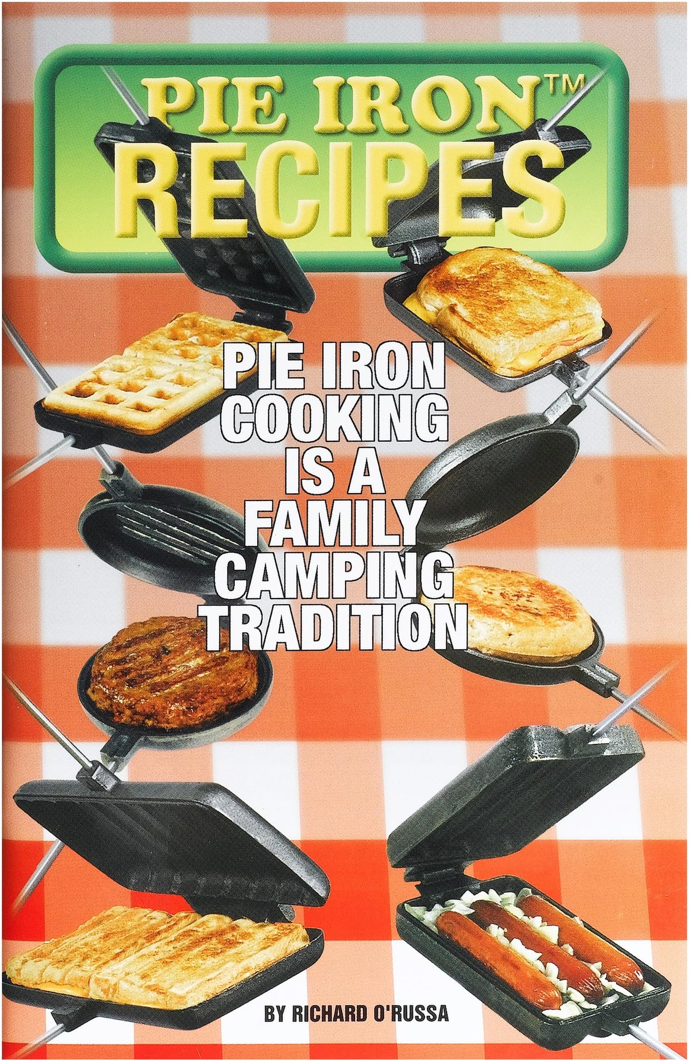 Industries 2000 Pie Iron Recipes by Richard O'Russa
