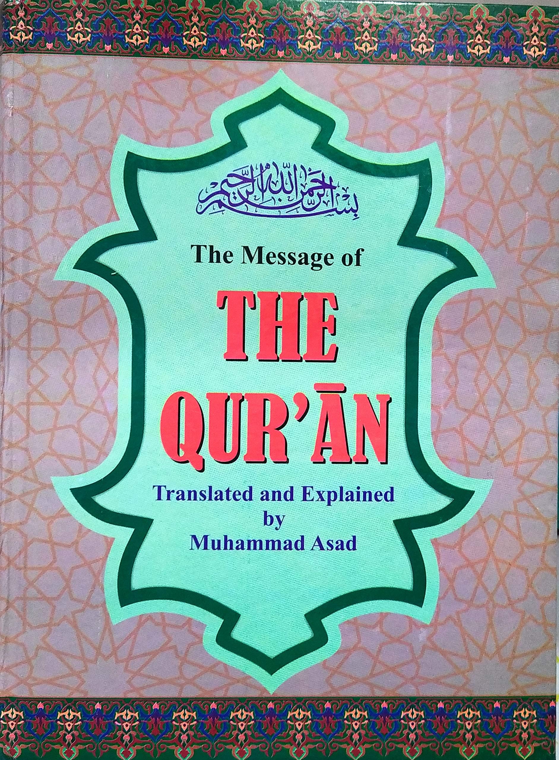 The Message of The Quran - Translated and Explained By Muhammad Asad