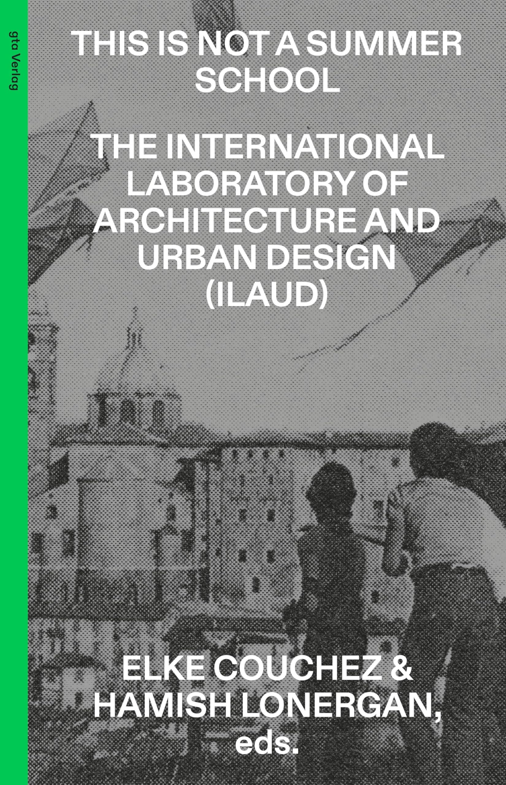 This Is Not a Summer School ILAUD ouvrage urbanisme et design