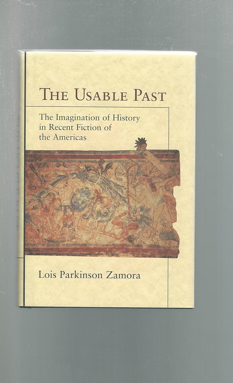 The Usable Past: The Imagination of History in Recent Fiction of the Americas      First Edition