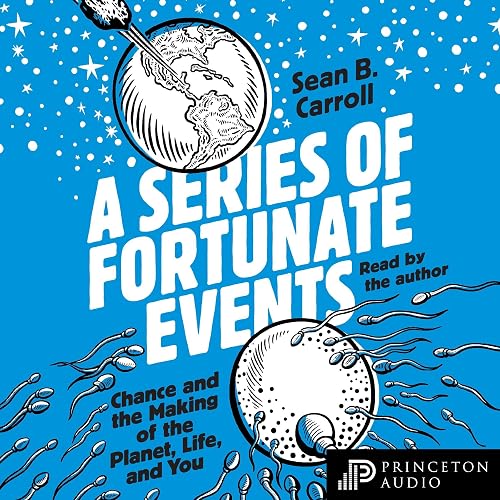 A Series of Fortunate Events: Chance and the Making of the Planet, Life, and You