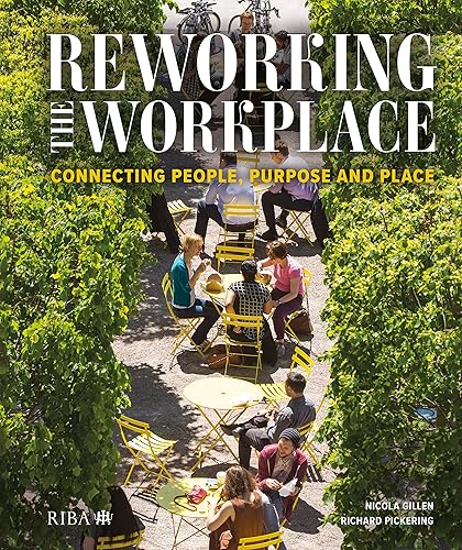 Reworking the Workplace: Connecting people, purpose and place