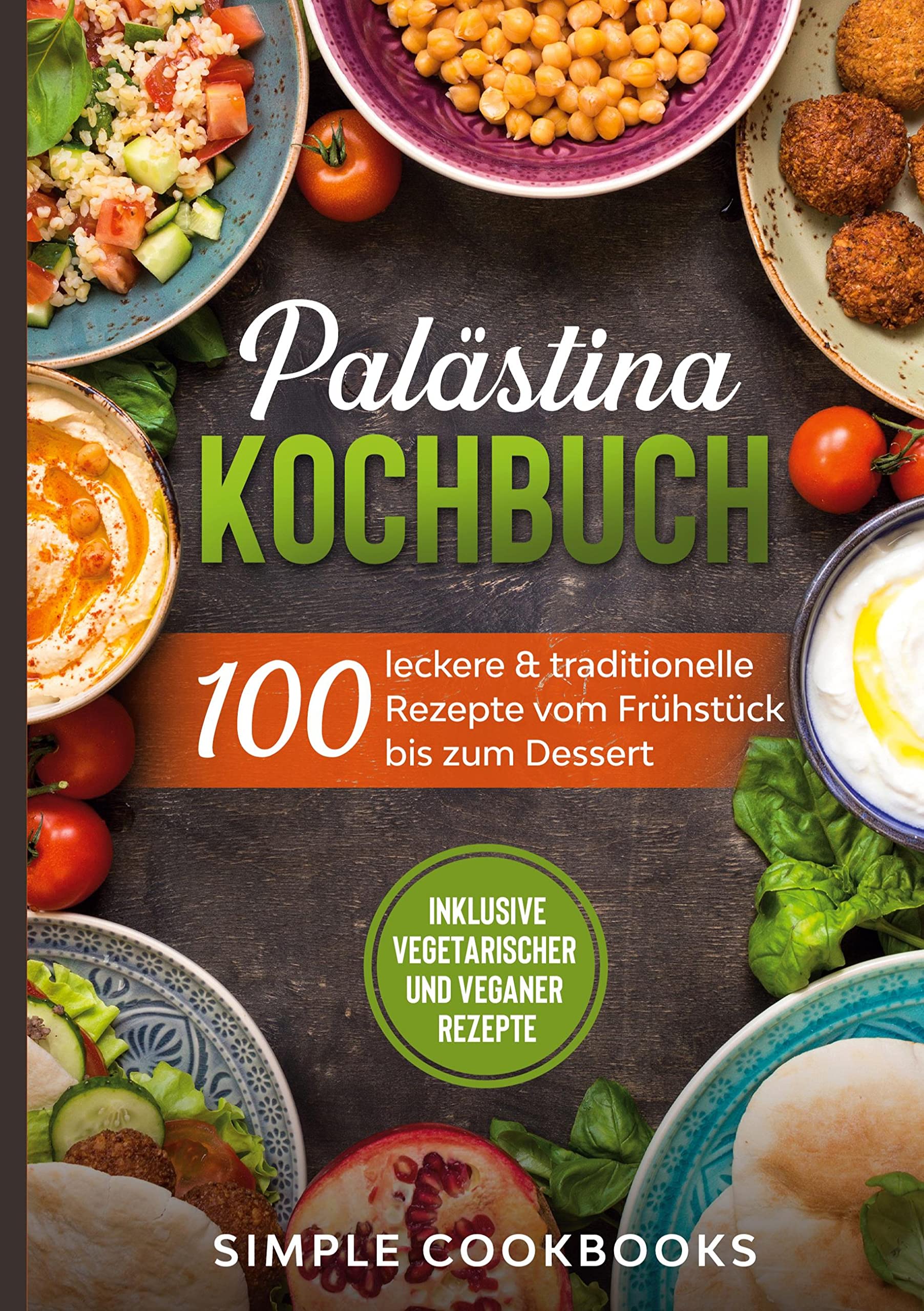 ABIS BUCH Books on Demand GmbH Orange Palästina Kochbuch 100 köstliche & traditionelle Rezepte vom Frühstück bis zum Dessert