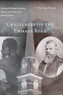 Challenges on the Emmaus Road: Episcopal Bishops Confront Slavery, Civil War, and Emancipation