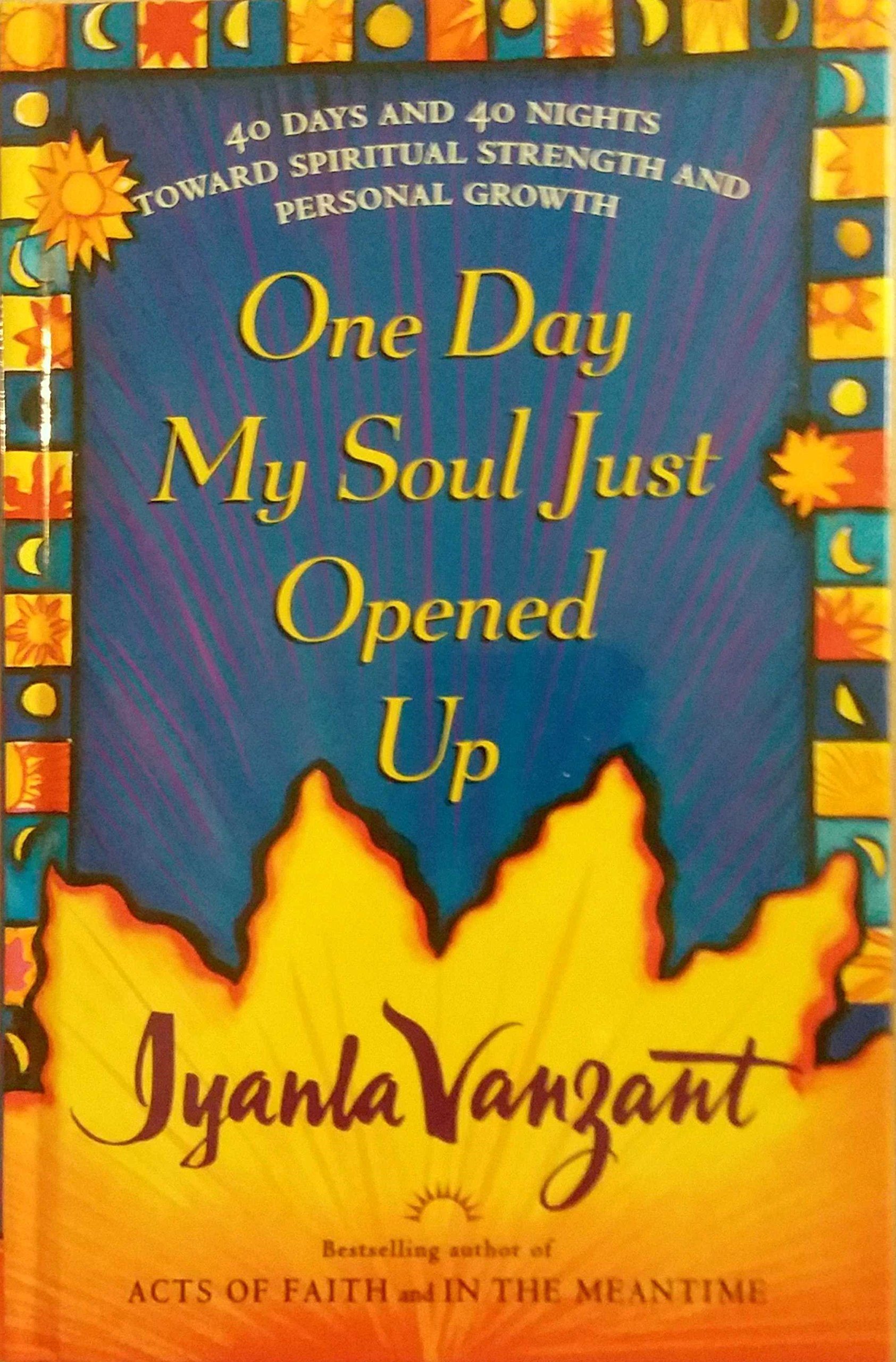 One Day My Soul Just Opened Up: 40 Days and 40 Nights Toward Spiritual Strength and Personal Growth