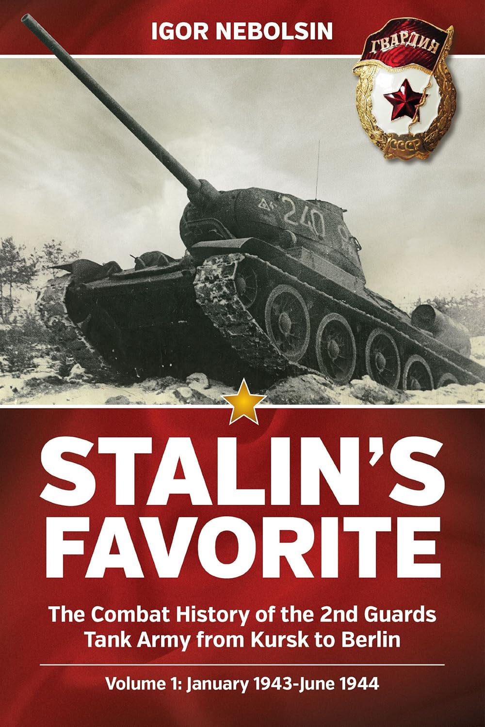 Stalin’s Favorite: The Combat History of the 2nd Guards Tank Army from Kursk to Berlin: Volume 1 - January 1943 - June 1944      Hardcover – Illustrated, March 19, 2015