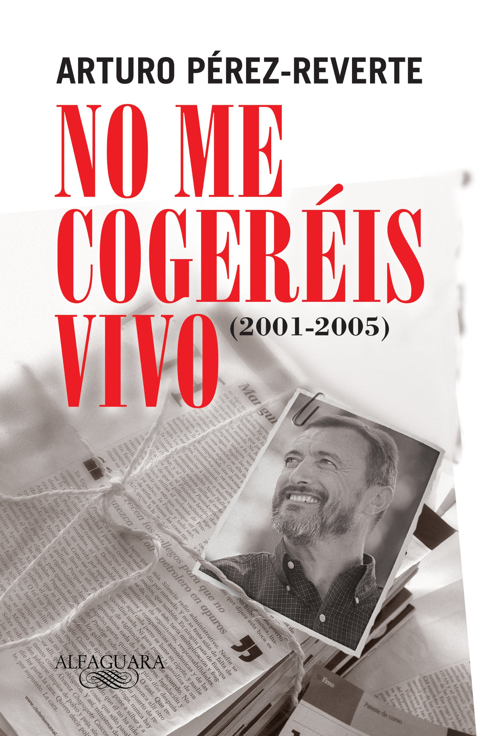 No Me Cogereis Vivo: (2001-2005),Arturo Perez-Reverte