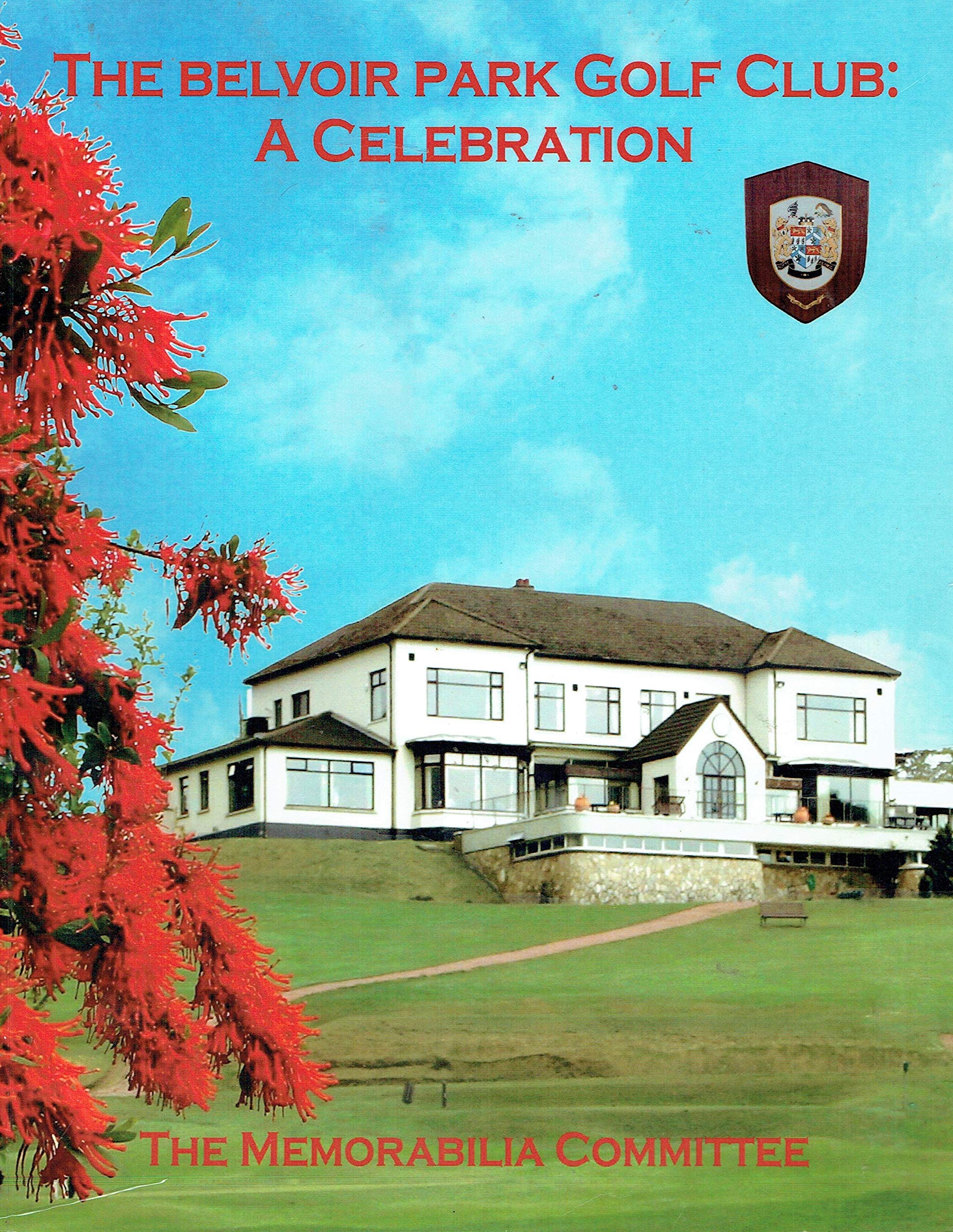 The Belvoir Park Golf Club, A Celebration
