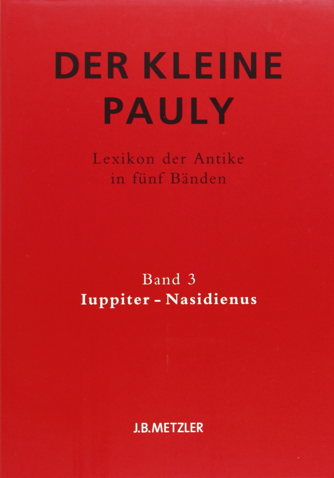 Der Kleine Pauly: Lexikon der Antike in fünf Bänden