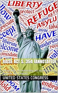 Raise Act S. 354 (Annotated): Immigration and Nationality Act to eliminate the Diversity Visa Program