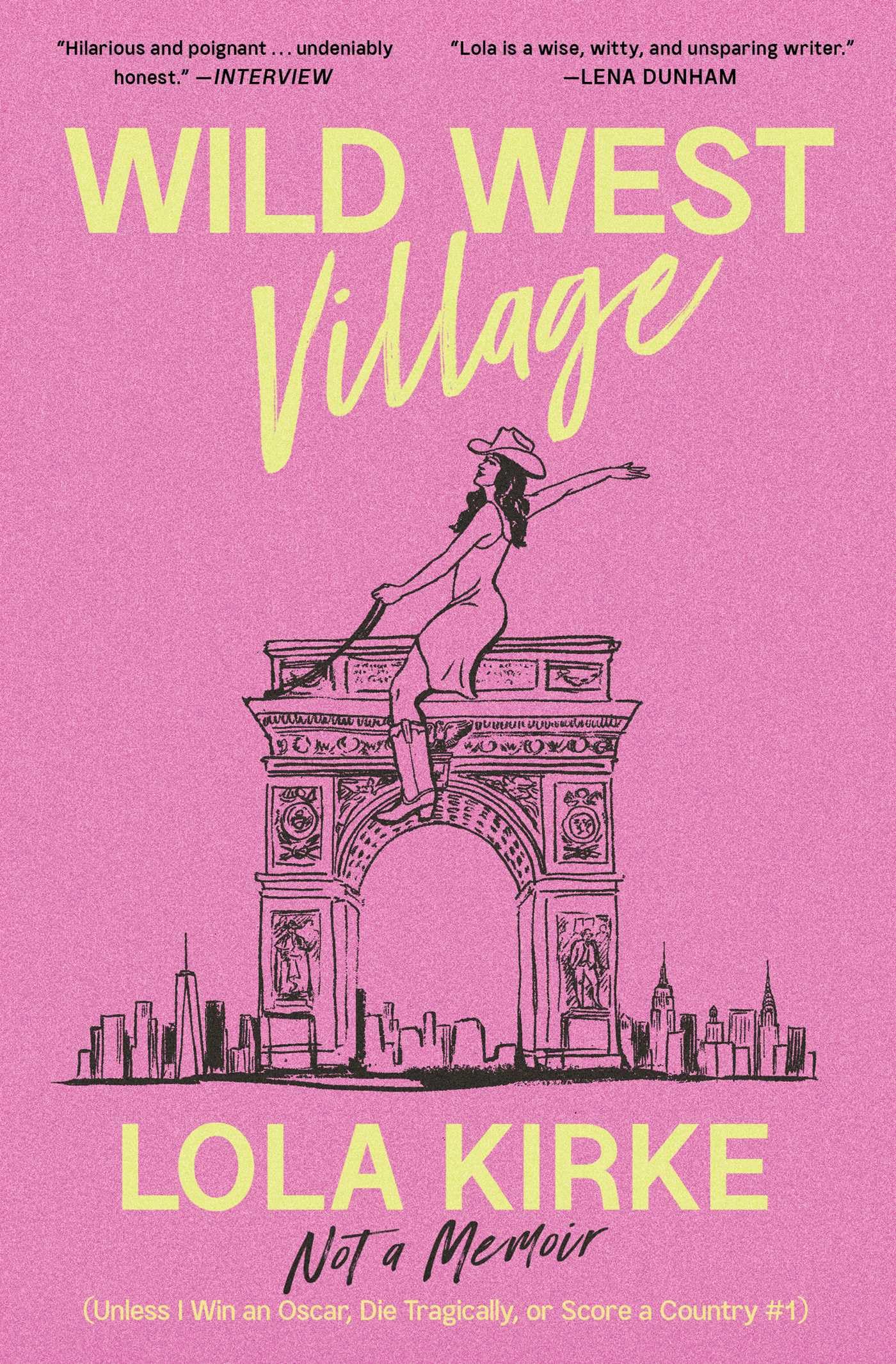 Wild West Village : Not a Memoir (Unless I Win an Oscar, Die Tragically, or Score a Country #1)