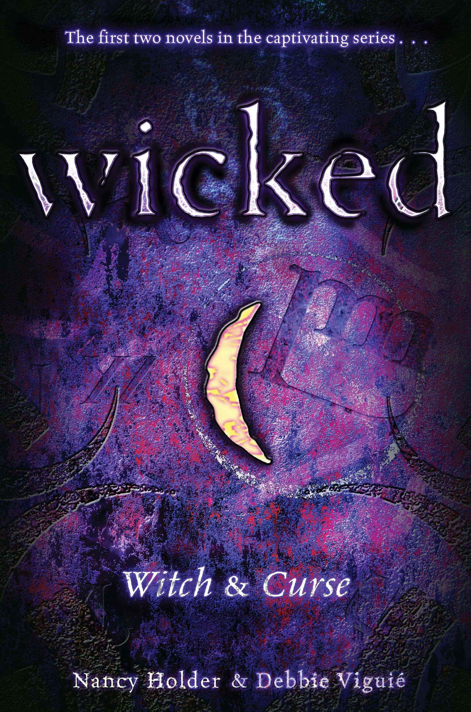 Wicked: Witch & Curse By Nancy Holder,Debbie Viguie