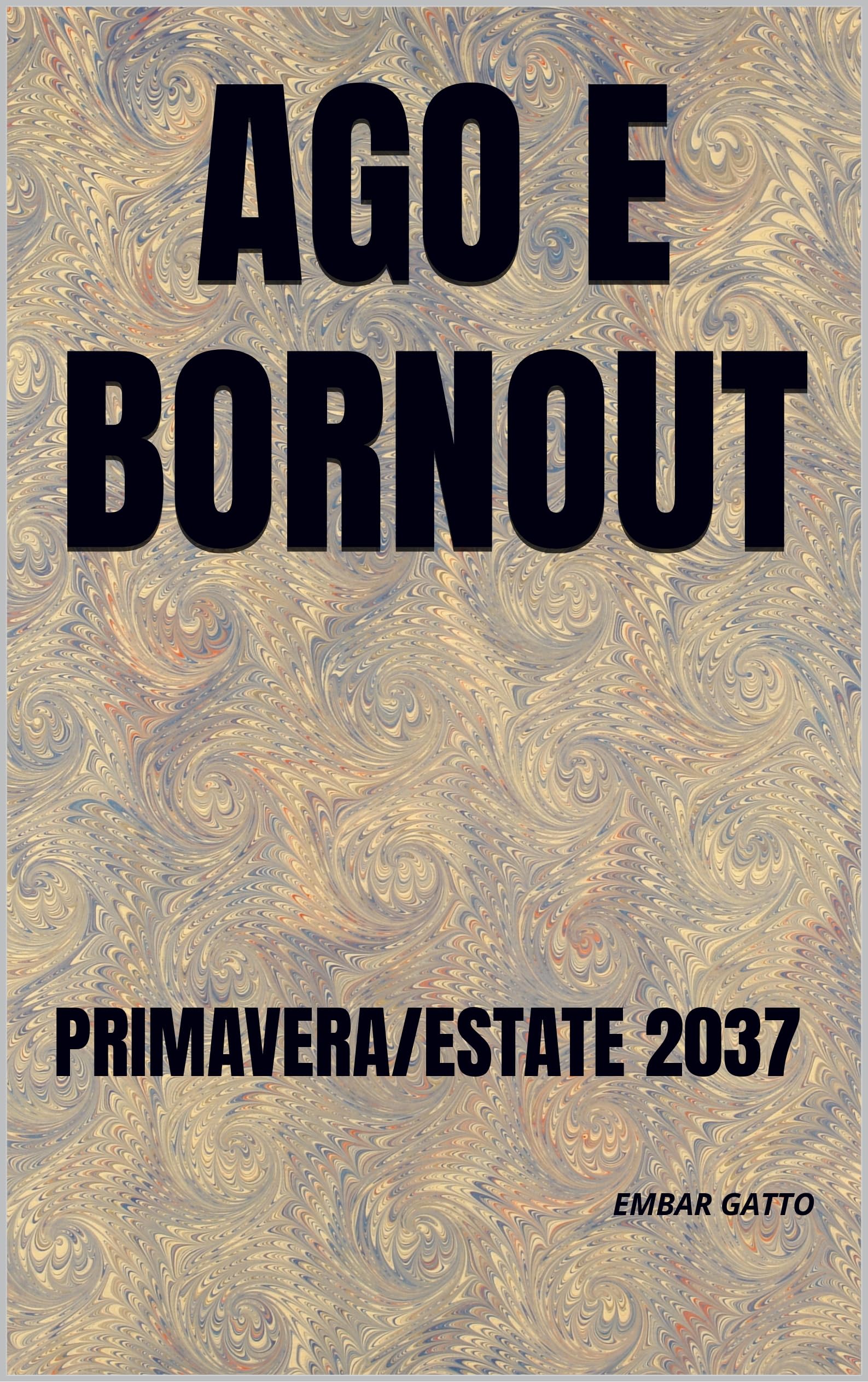 Ago e Burnout Primavera Estate 2037 roman italien Taglia e Piangi