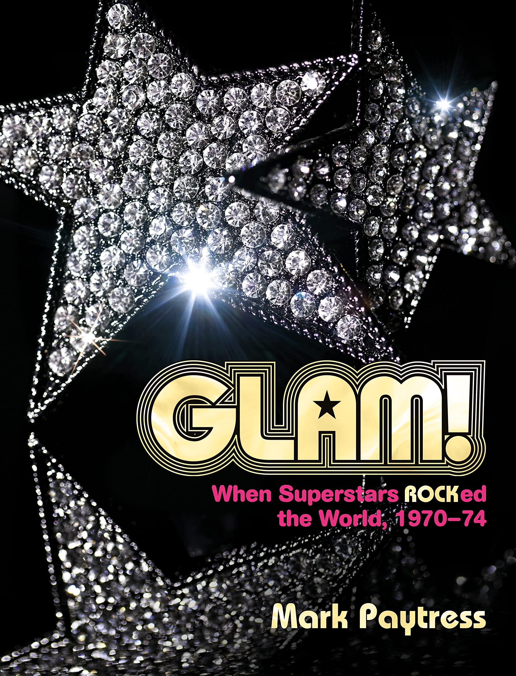Glam!: When Superstars Ruled the World 1970-​74