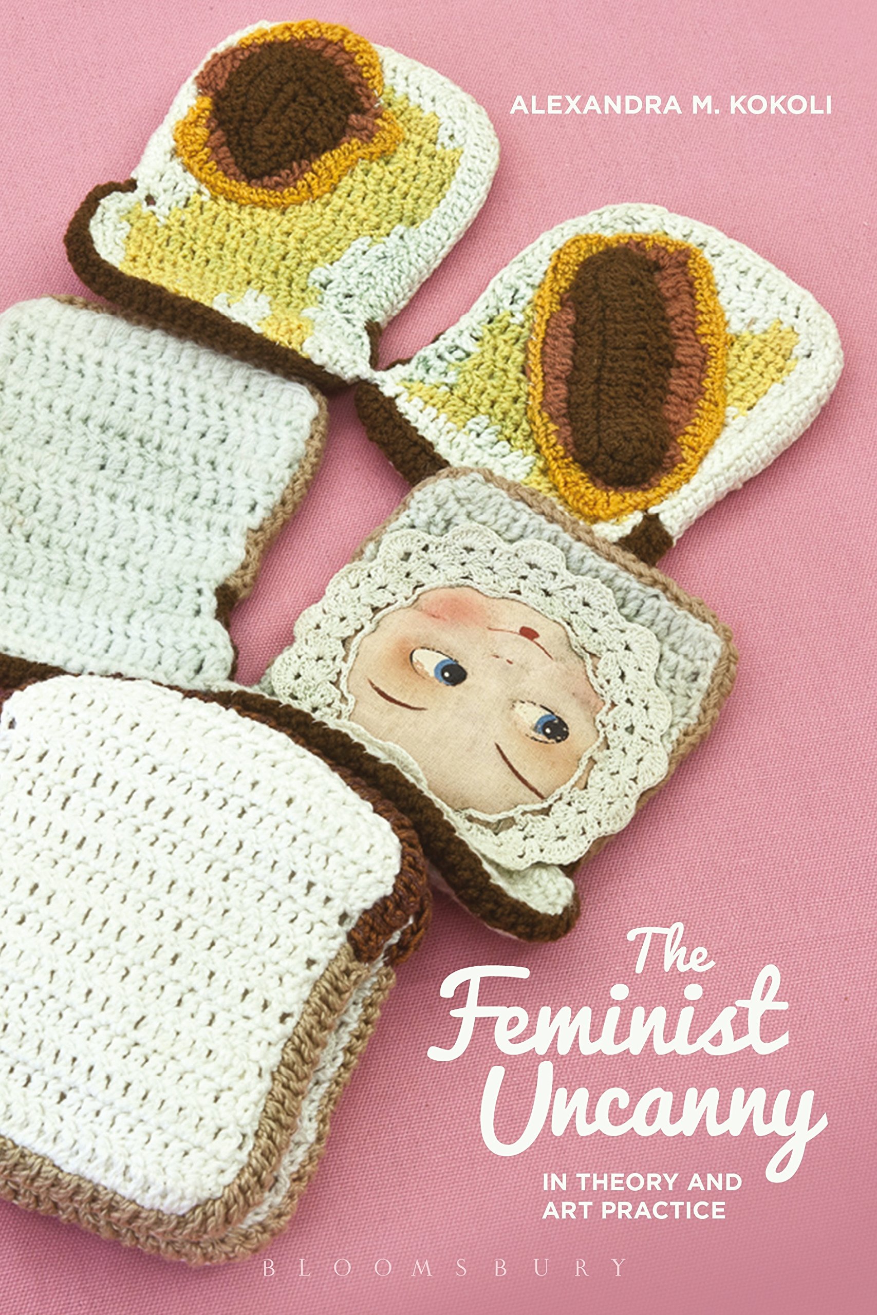 The Feminist Uncanny in Theory and Art Practice (Bloomsbury Studies in Philosophy)