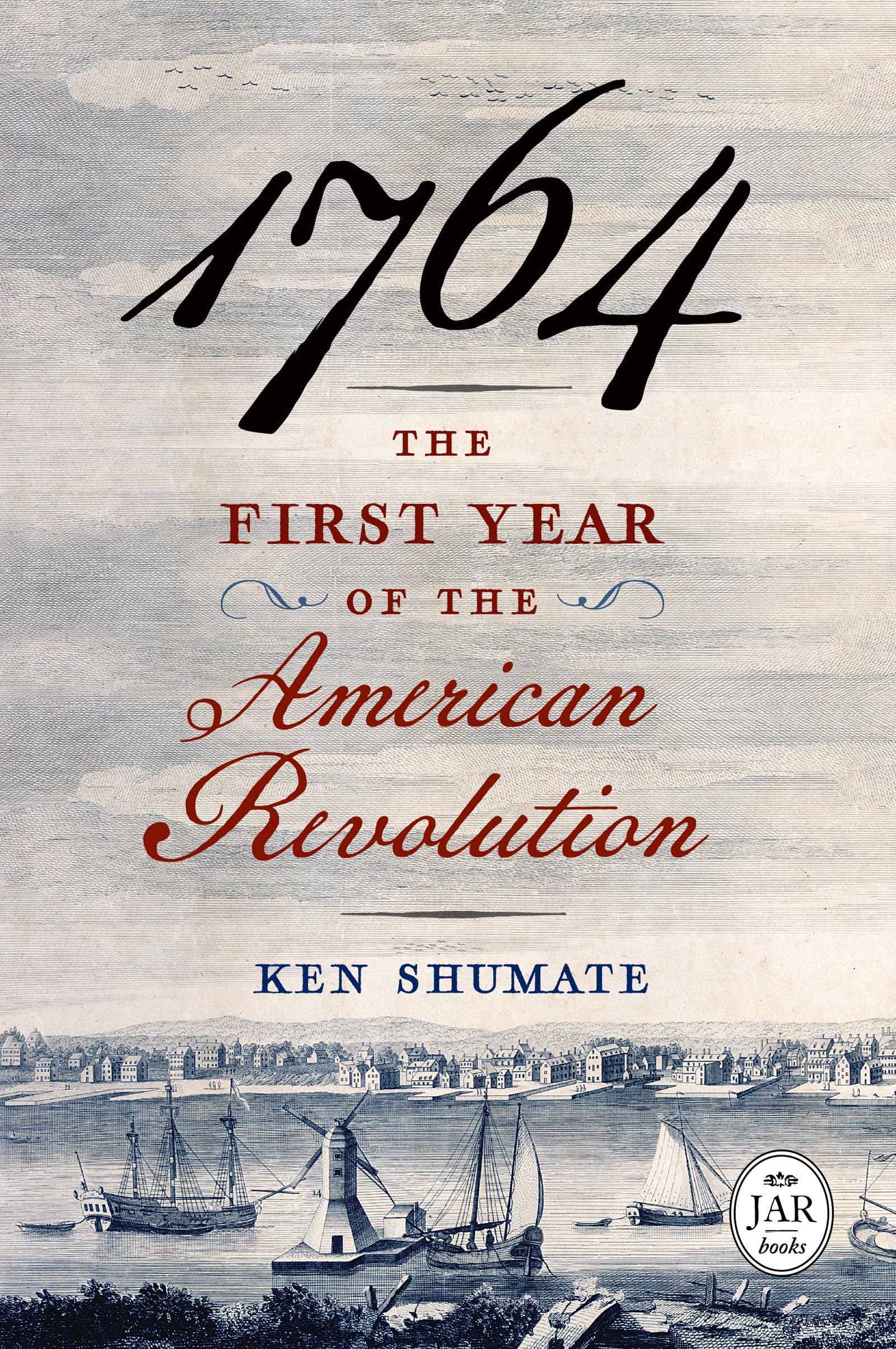1764--The First Year of the American Revolution (Journal of the American Revolution Books)