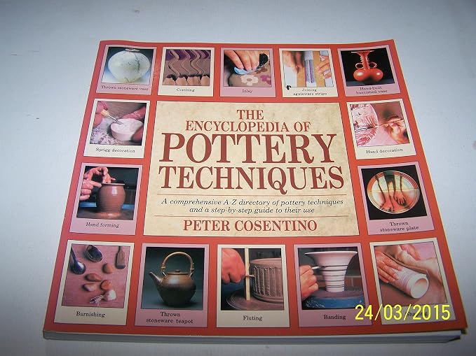 The Encyclopedia of Pottery Techniques: A Comprehensive A-Z Directory of Pottery Techniques and ...