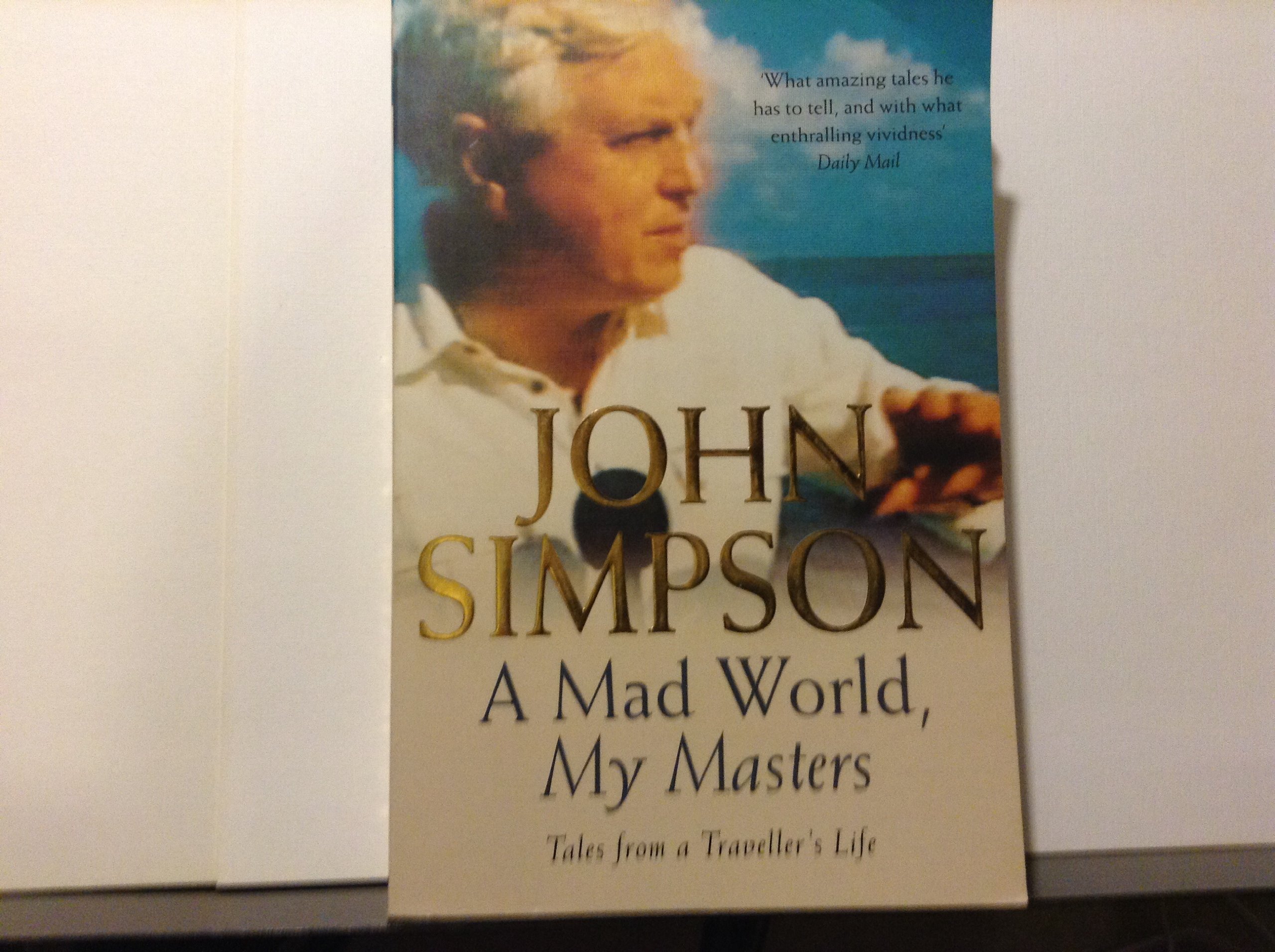 A Mad World, My Masters: Tales from a Traveller's Life