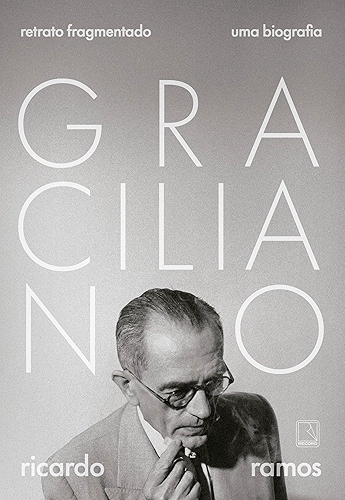 Graciliano: Retrato fragmentado: Uma biografia